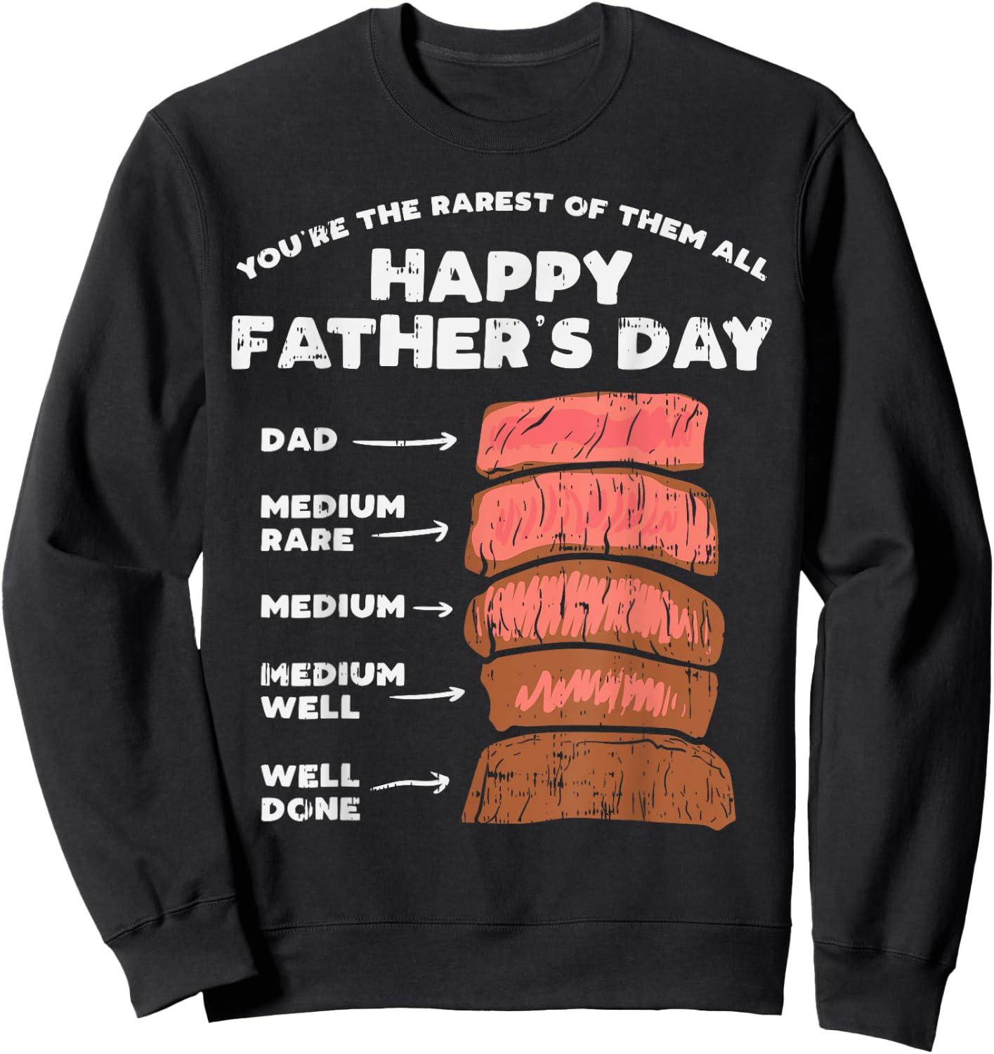 Happy Fathers Day Rarest Dad Steak Funny Food Lover Gift Sweatshirt - Sweatshirt | Black