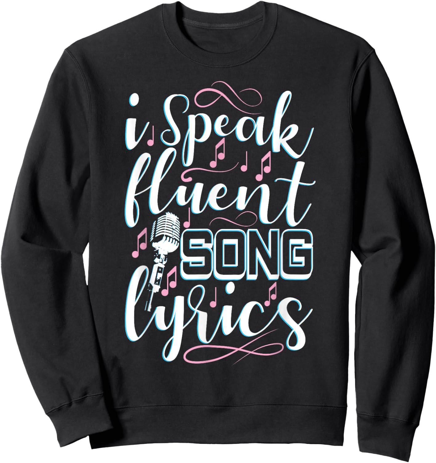 I Speak Fluent Song Lyrics Music Singer Singing Gift Sweatshirt - Sweatshirt | Black