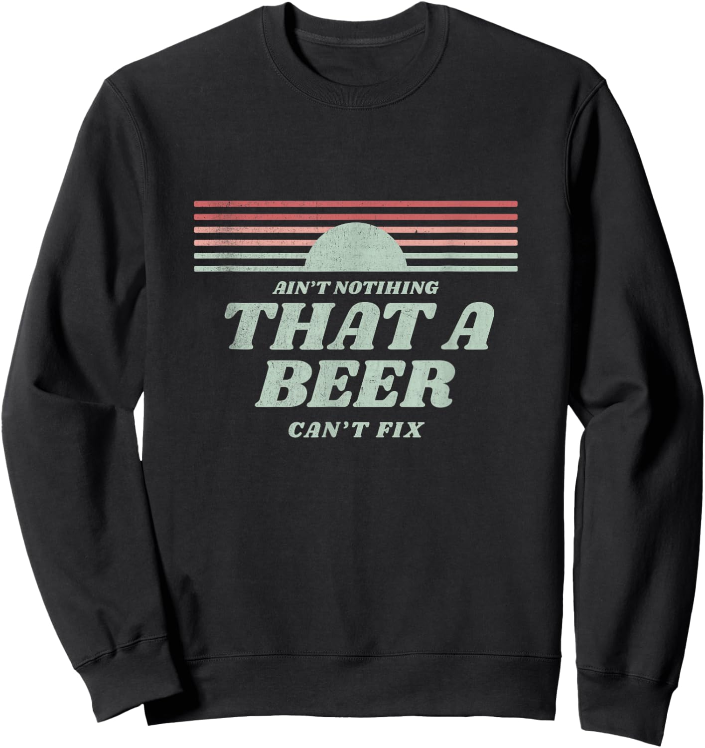 Ain't Nothing That A Beer Can't Fix Retro Sweatshirt - Sweatshirt | Black