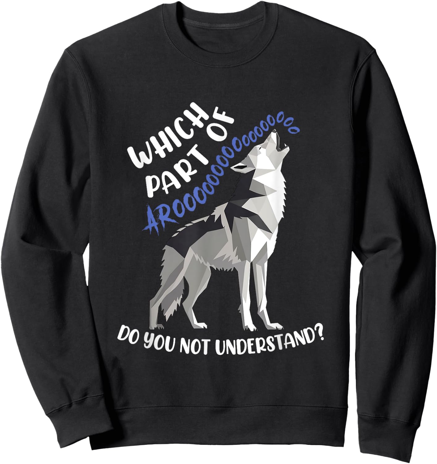 Which Part Of Aroooo Don't You Understand Funny Husky Howl Sweatshirt - Sweatshirt | Black