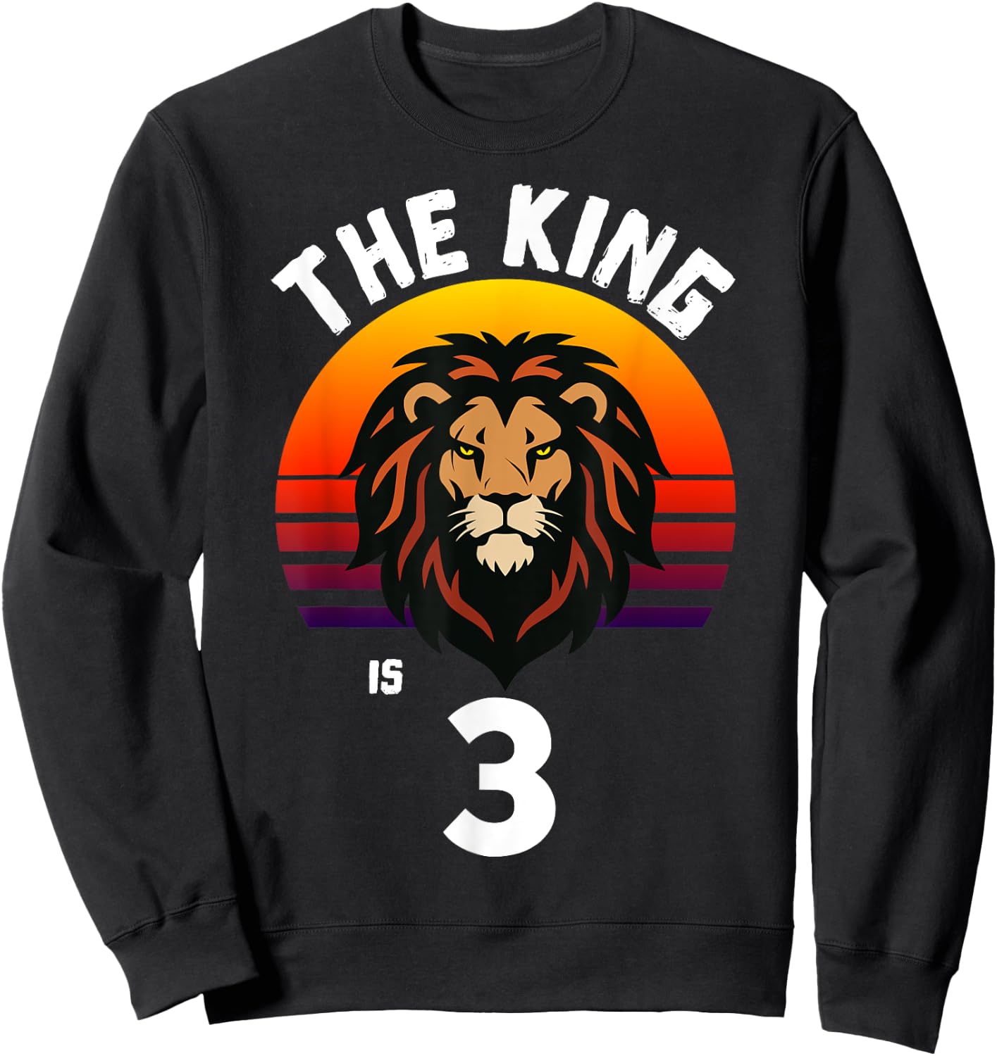 3rd Birthday Animal Lion The King Is 3 Year Old Funny B-Day Sweatshirt - Sweatshirt | Black