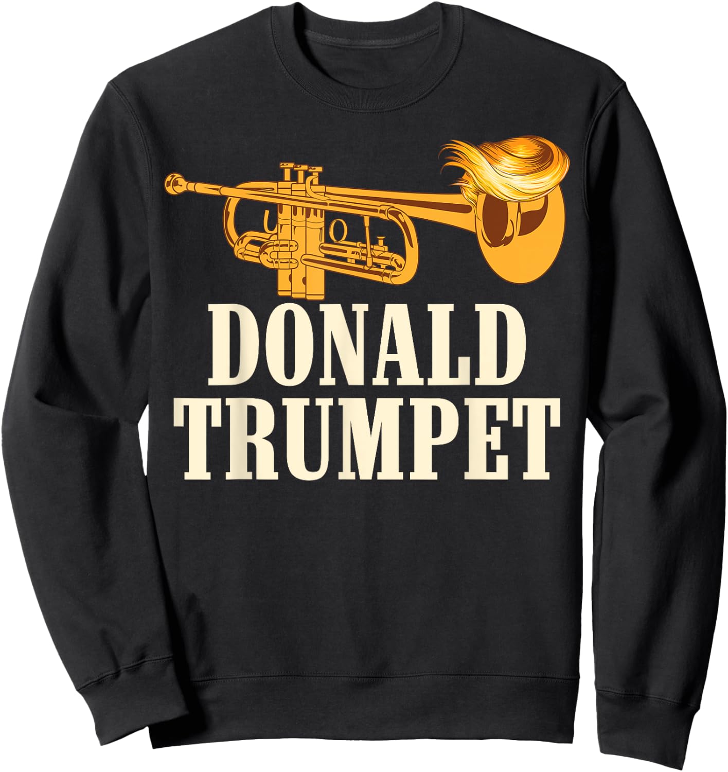 Funny Donald Trump Trumpet Gift | Cute Musicians Men Women Sweatshirt - Sweatshirt | Black