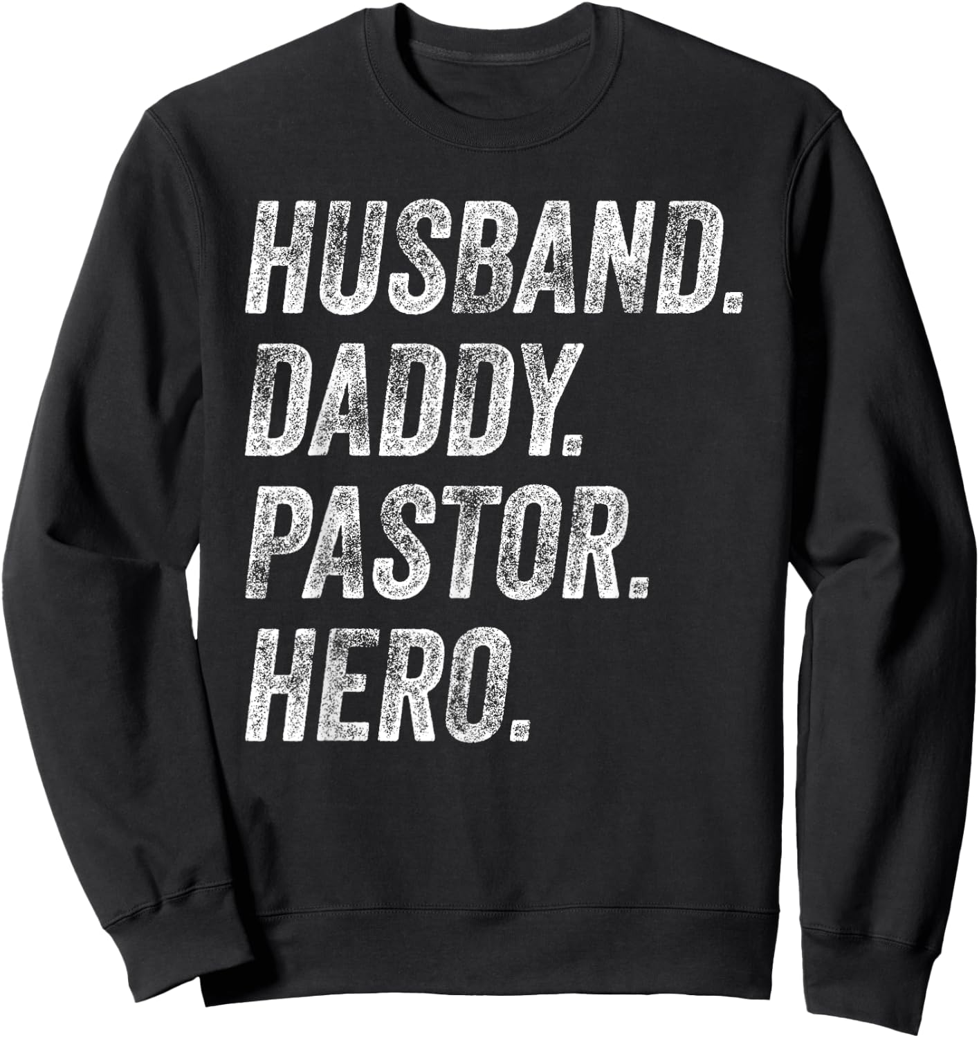 Funny Husband Daddy Pastor Appreciation Gift Preacher Men Sweatshirt - Sweatshirt | Black