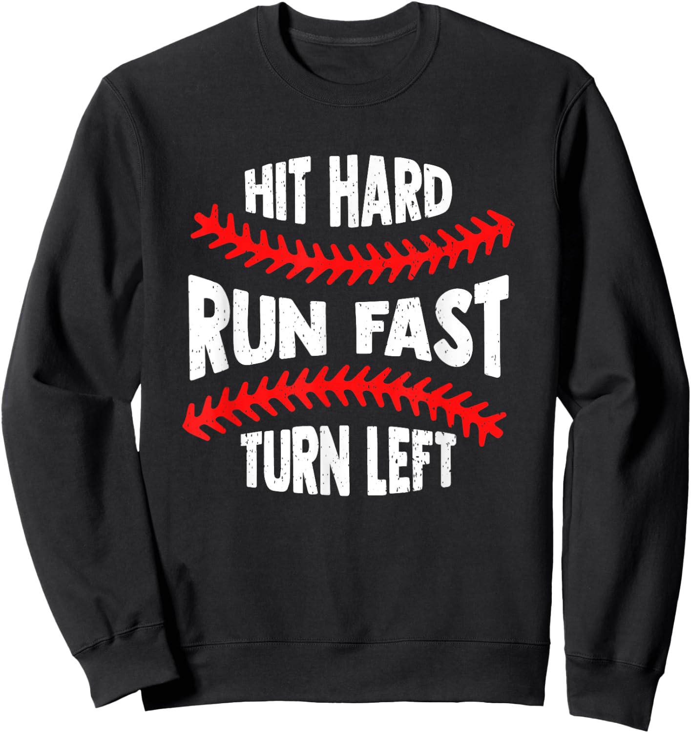 Baseball Hit Hard Run Fast Turn Left Men Boys Kid Teen Youth Sweatshirt - Sweatshirt | Black