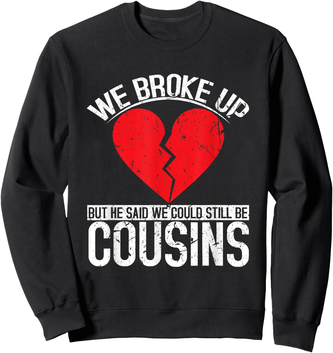 Funny Redneck Breakup Cousins Relationship Trailer Park Sweatshirt - Sweatshirt | Black