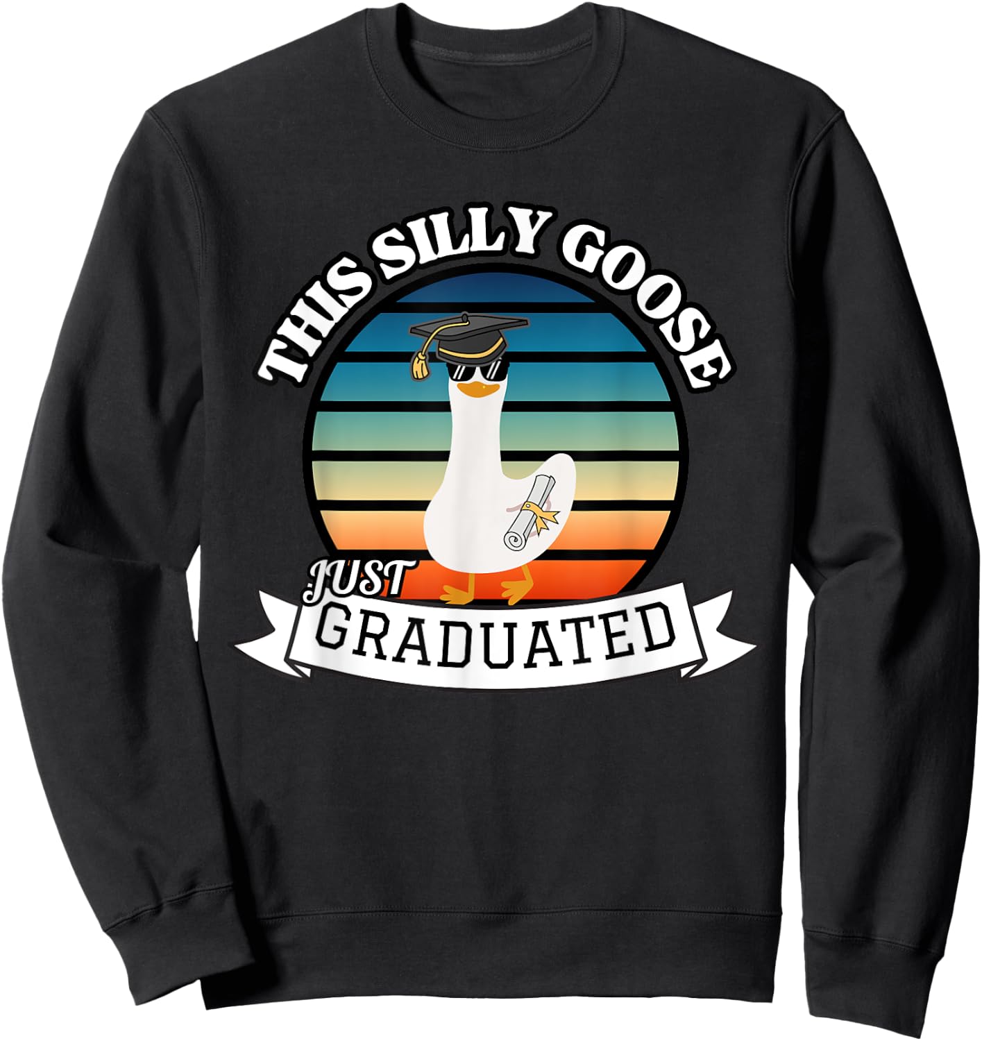 This Silly Goose Just Graduated - Funny Graduation Gift Sweatshirt - Sweatshirt | Black