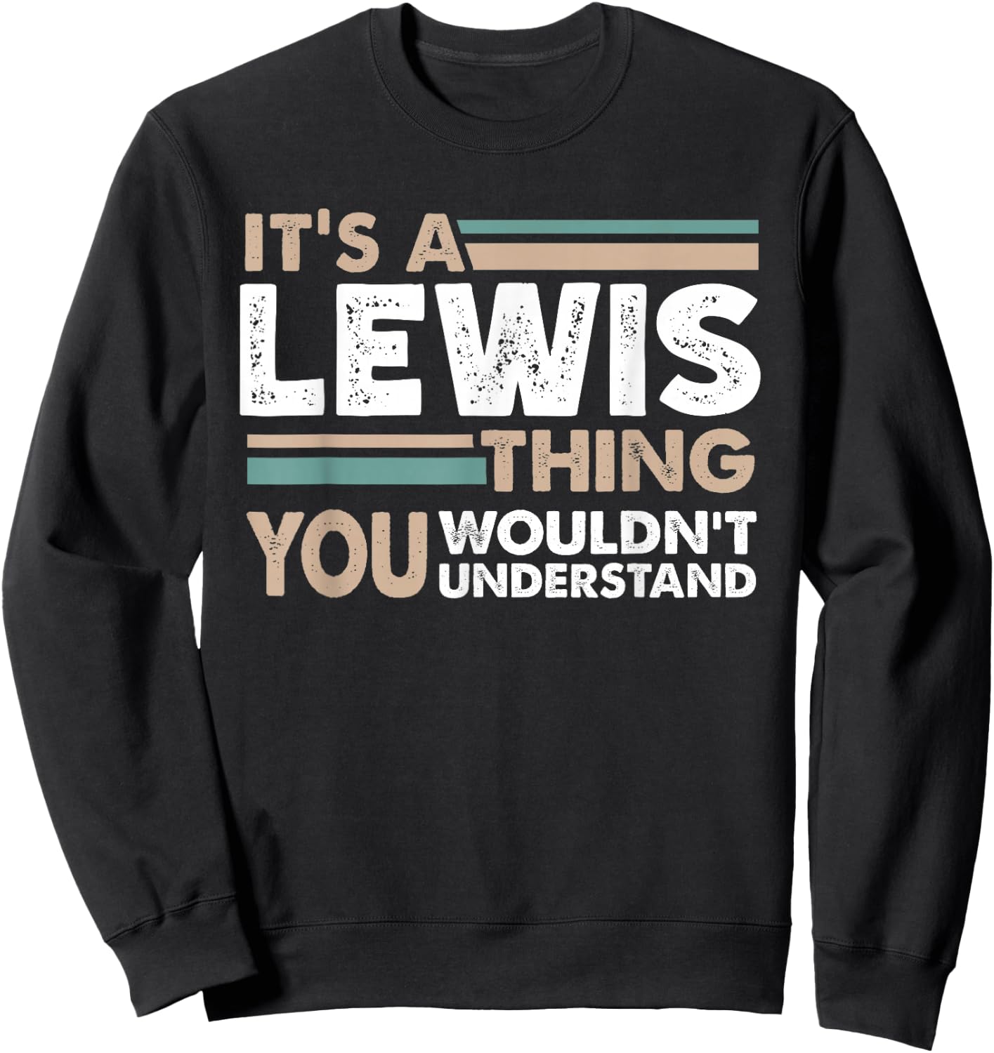 It's A Lewis Thing You Wouldn't Understand Family Name Sweatshirt - Sweatshirt | Black
