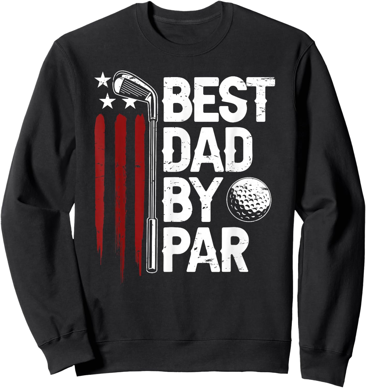 Golf Best Dad by Par Daddy Golfer American Flag Father's Day Sweatshirt - Sweatshirt | Black