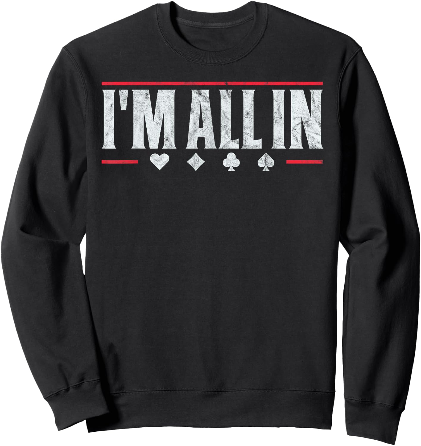 Poker I'm All In Funny Card Player Texas Hold Em Sweatshirt - Sweatshirt | Black