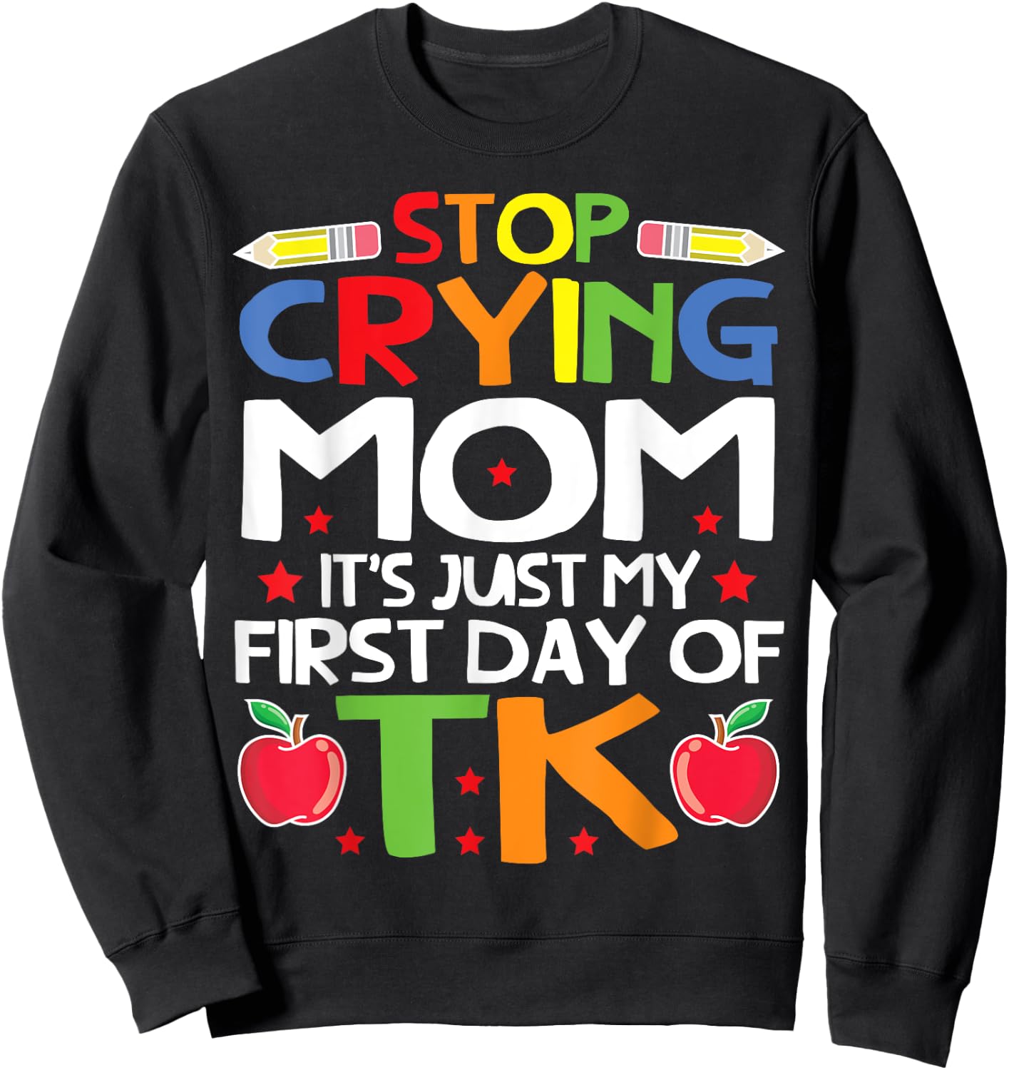My First Day Of TK Student Transitional Kindergarten Teacher Men Women Kids Sweatshirt - Sweatshirt | Black