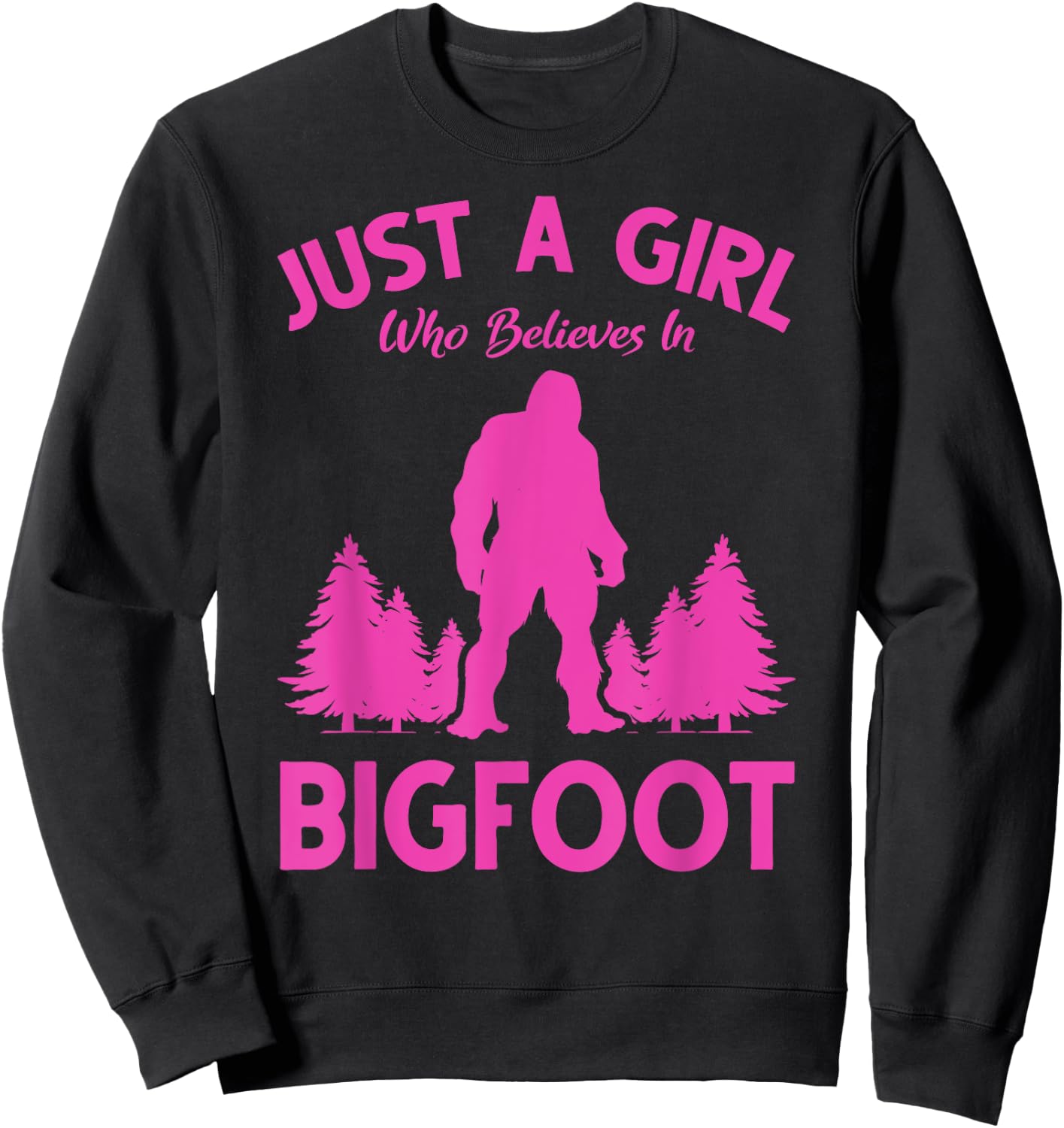Yeti Sasquatch Women Just A Girl Who Believes In Bigfoot Sweatshirt - Sweatshirt | Black
