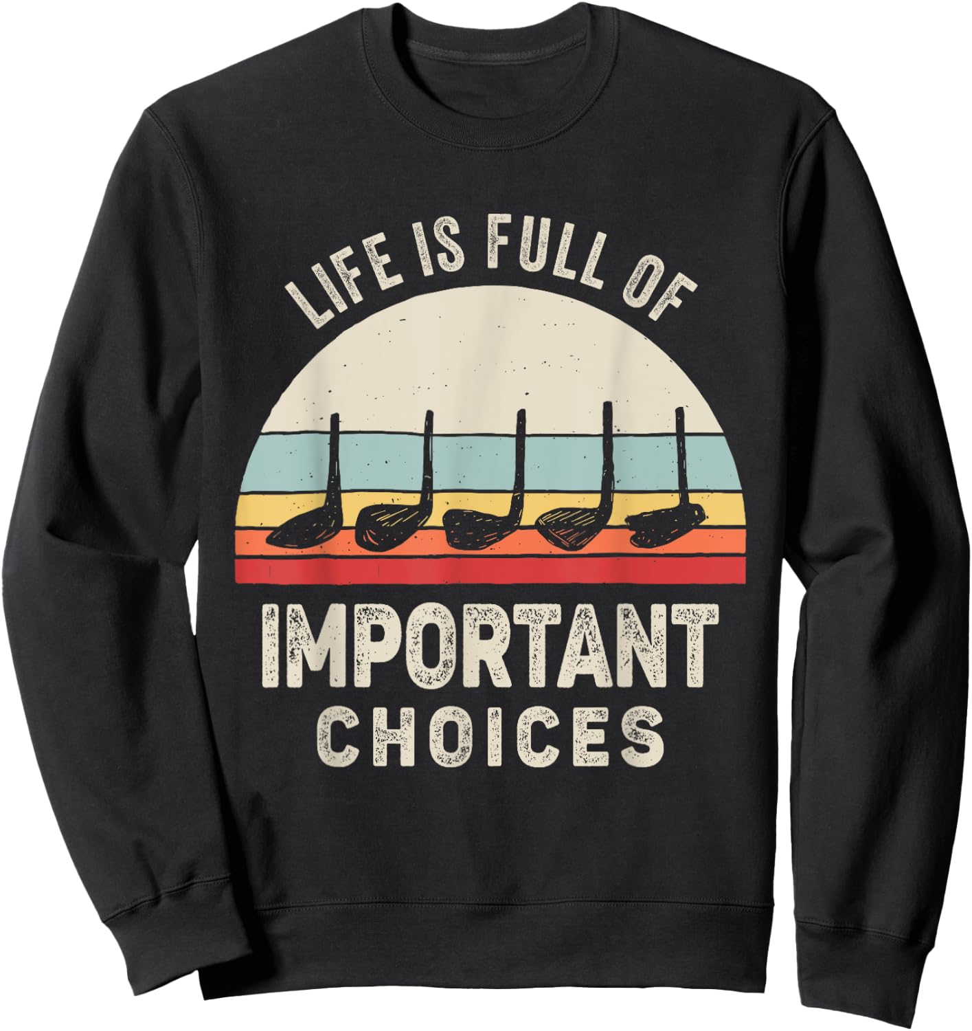 Vintage Retro Life is Full Of Important Choices Golf Sweatshirt - Sweatshirt | Black