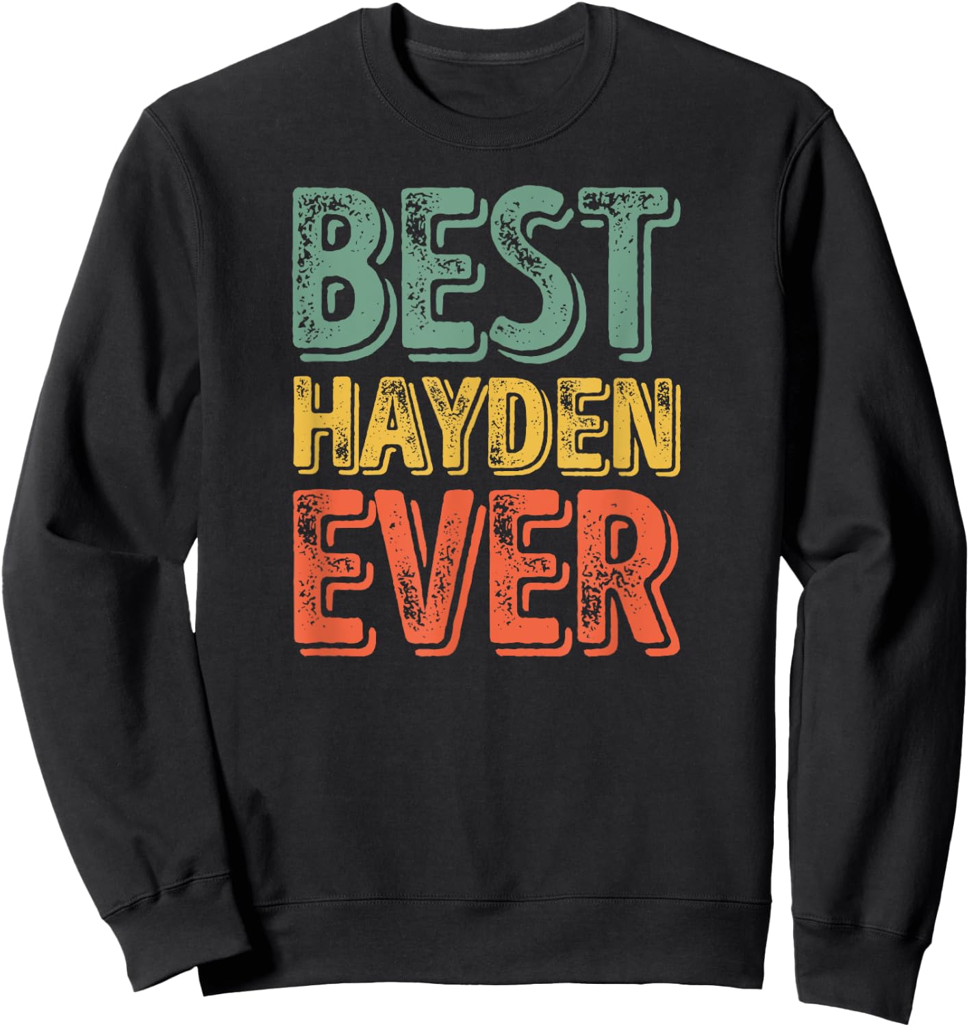 Best Hayden Ever Shirt Funny Personalized First Name Hayden Sweatshirt - Sweatshirt | Black