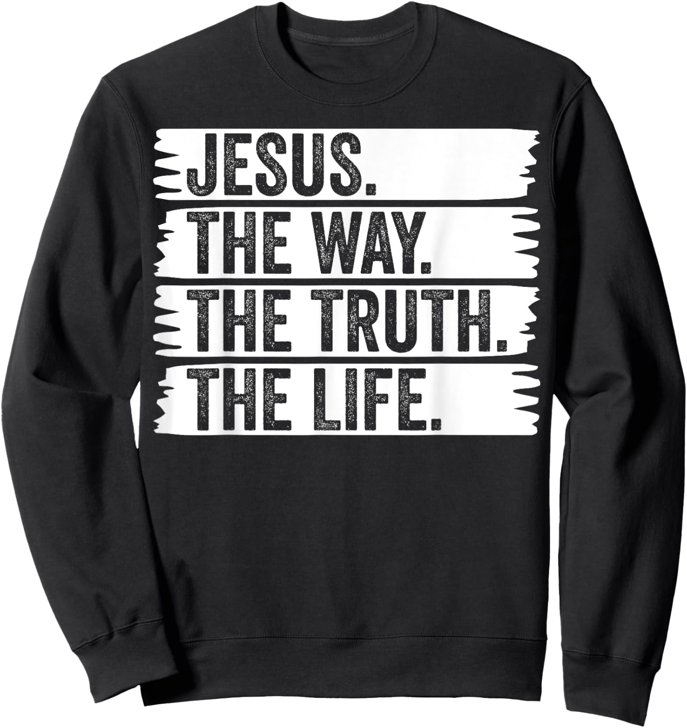 Jesus The Way Truth Life Christian Worship Christ Follower Sweatshirt - Sweatshirt | Black