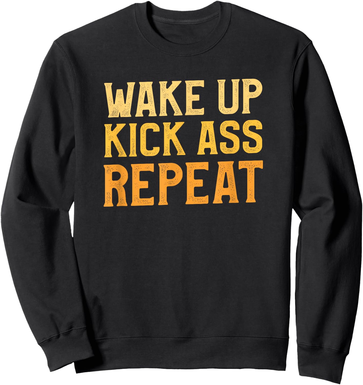 Wake Up Kick Ass Repeat Funny Workout Exercise Gym Fitness Sweatshirt - Sweatshirt | Black