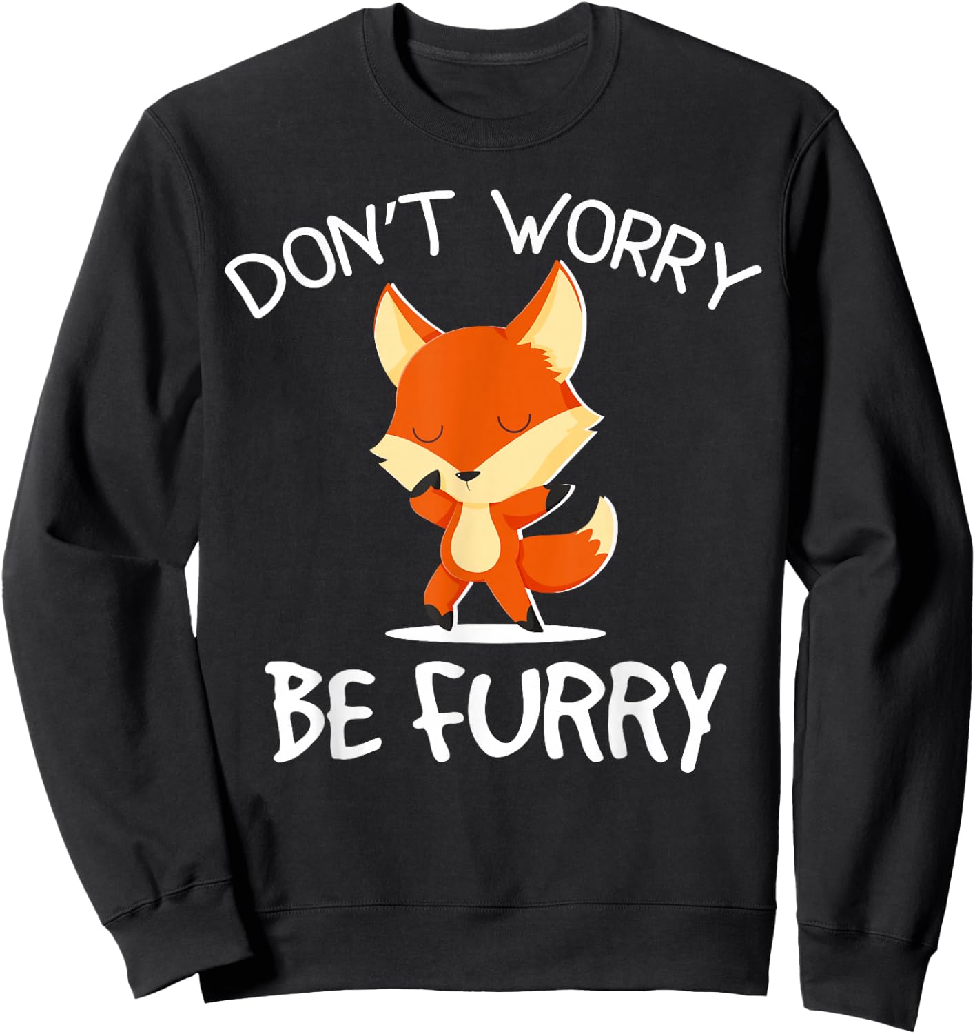 Don’t Worry Be Furry Fandom Furries Fursona Men Women Kid Sweatshirt - Sweatshirt | Black