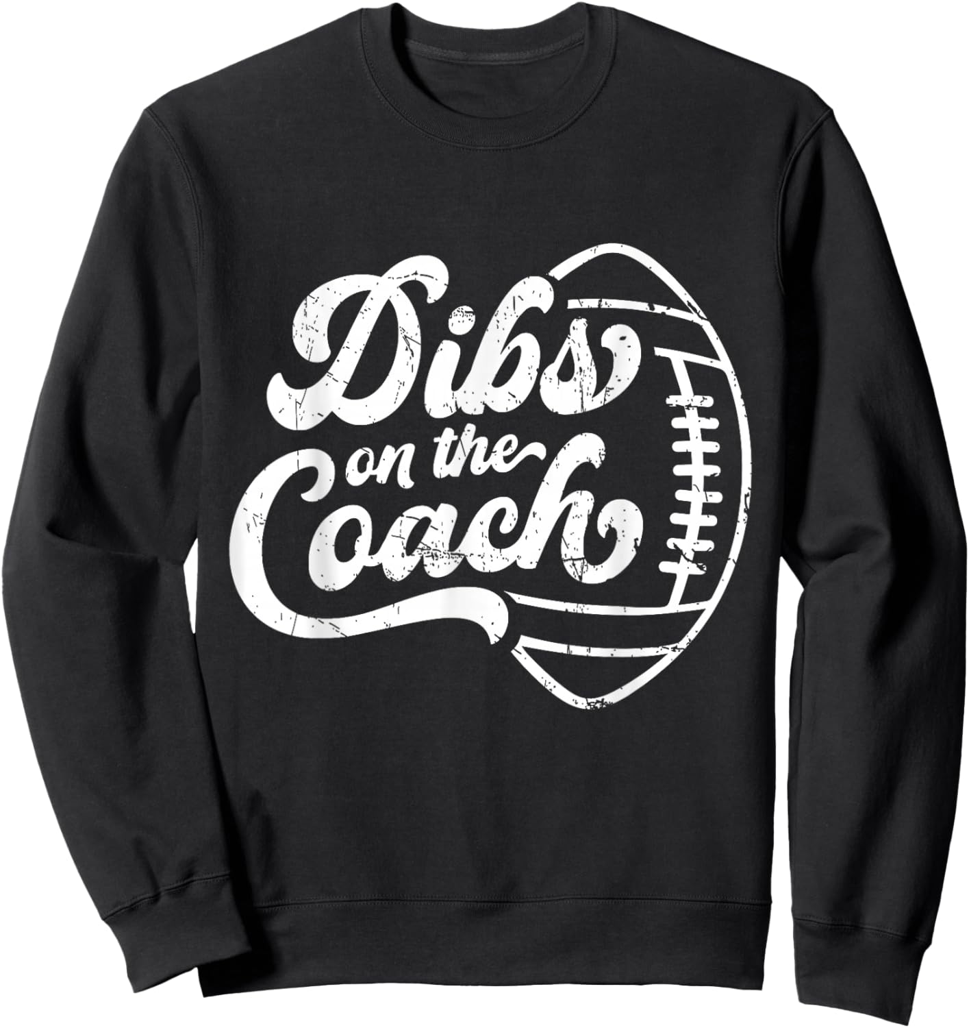 Dibs On The Coach Football Coach Sport Athlete Game Sweatshirt - Sweatshirt | Black