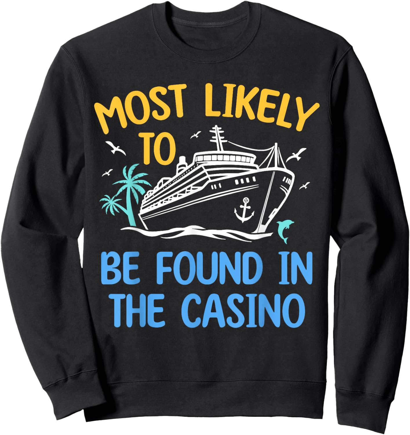 Most Likely Be Found In Casino Matching Family Cruise 2024 Sweatshirt - Sweatshirt | Black