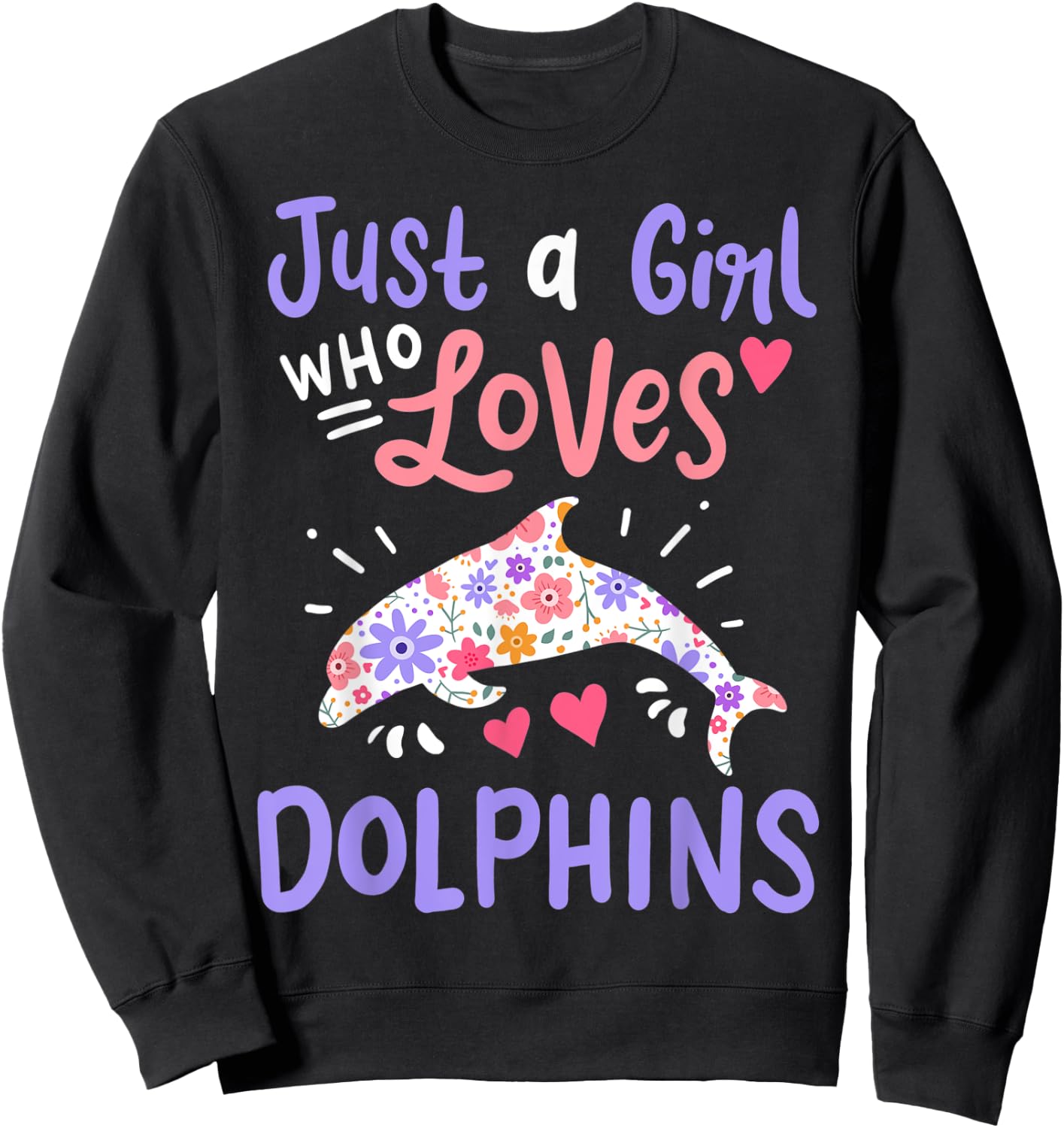 Dolphin Just A Girl Who Loves Dolphins Gift Sweatshirt - Sweatshirt | Black