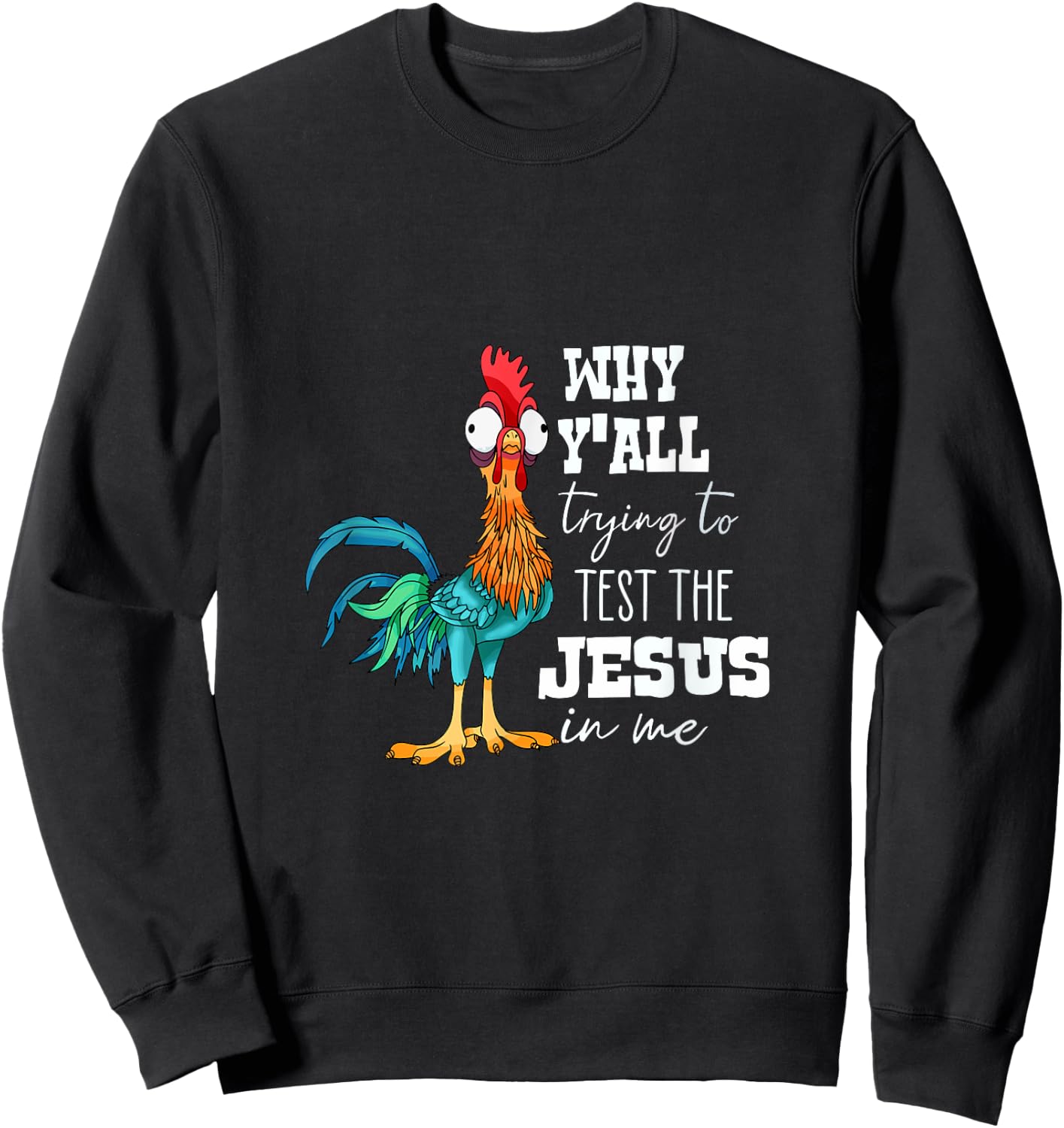 Why Y'all Trying to Test the Jesus in Me Sweatshirt - Sweatshirt | Black