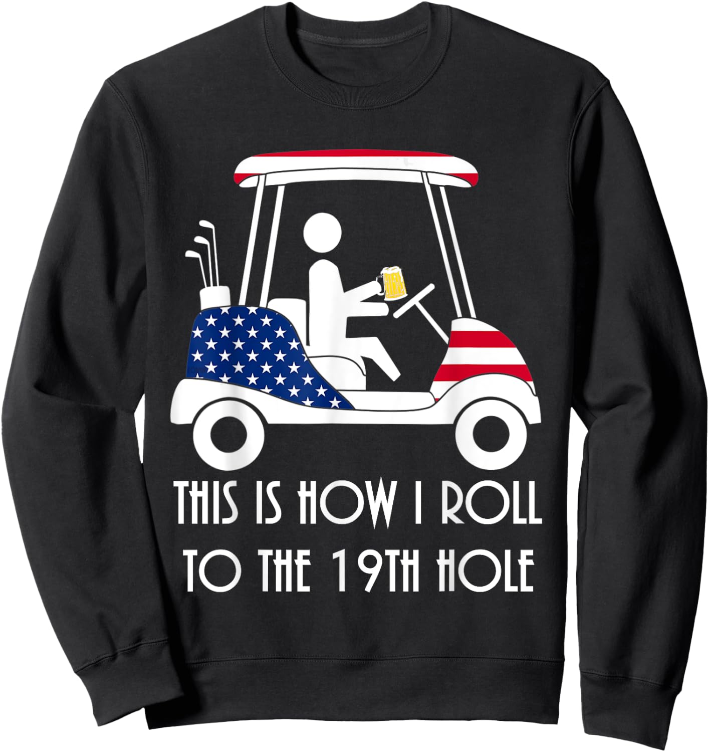 This is how I roll to the 19th hole - funny Golf USA Beer Sweatshirt - Sweatshirt | Black
