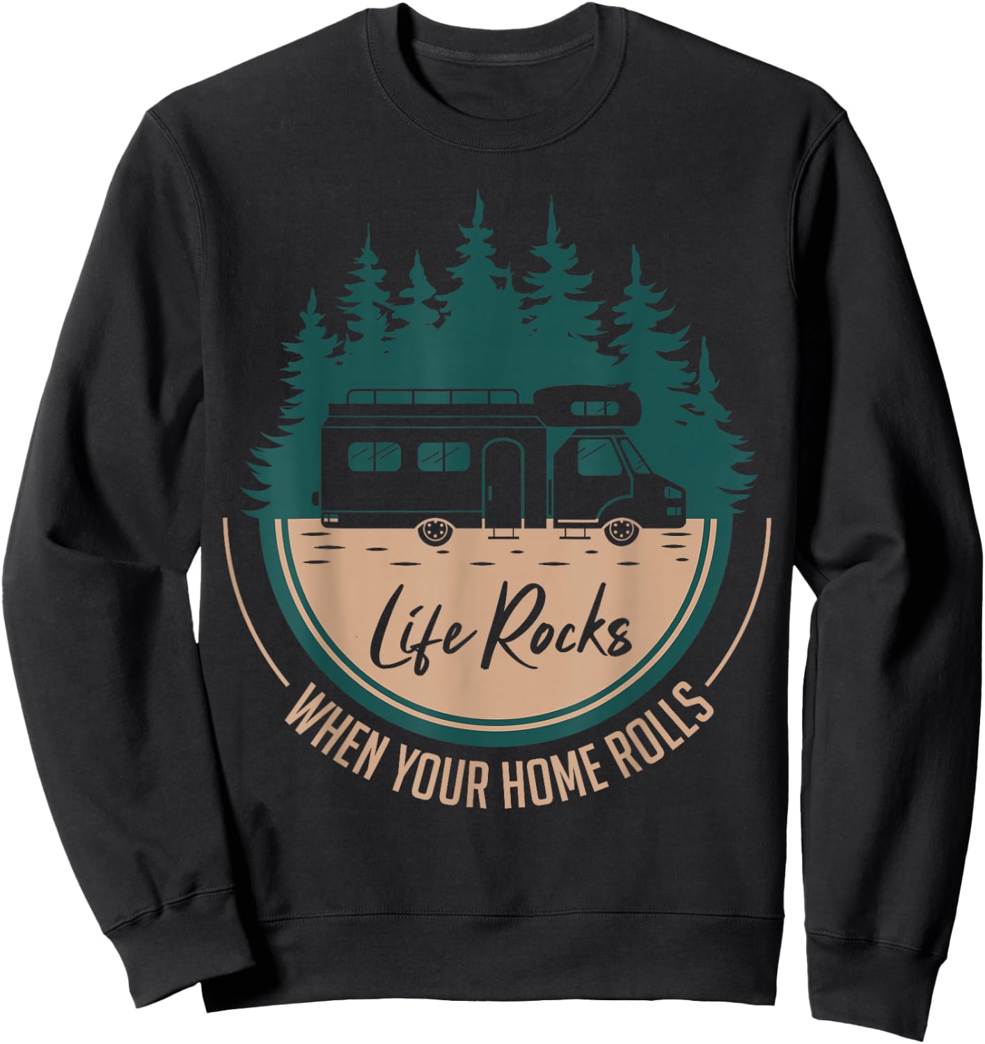 RV Camper Life Rocks When Your Home Rolls Sweatshirt - Sweatshirt | Black