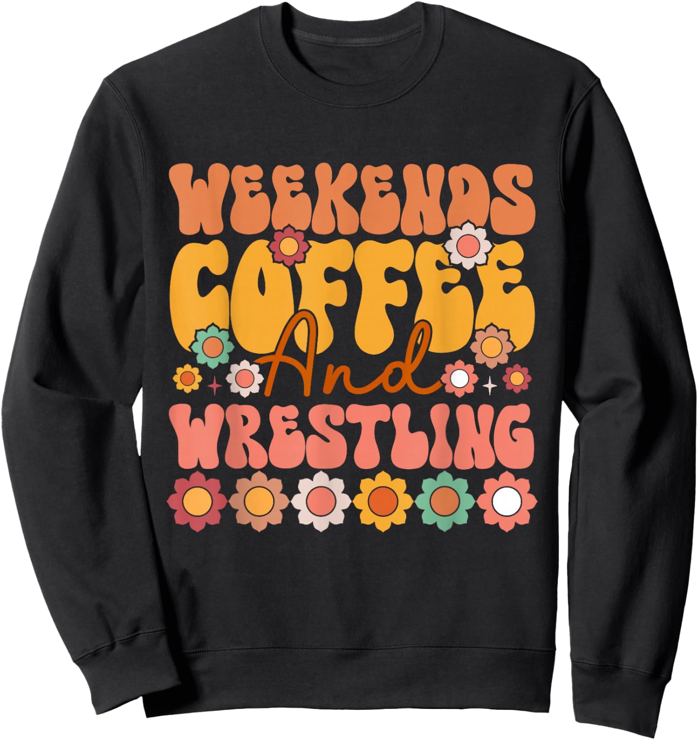 Weekends Coffee & Wrestling Funny Retro Groovy Mom Wrestler Sweatshirt - Sweatshirt | Black