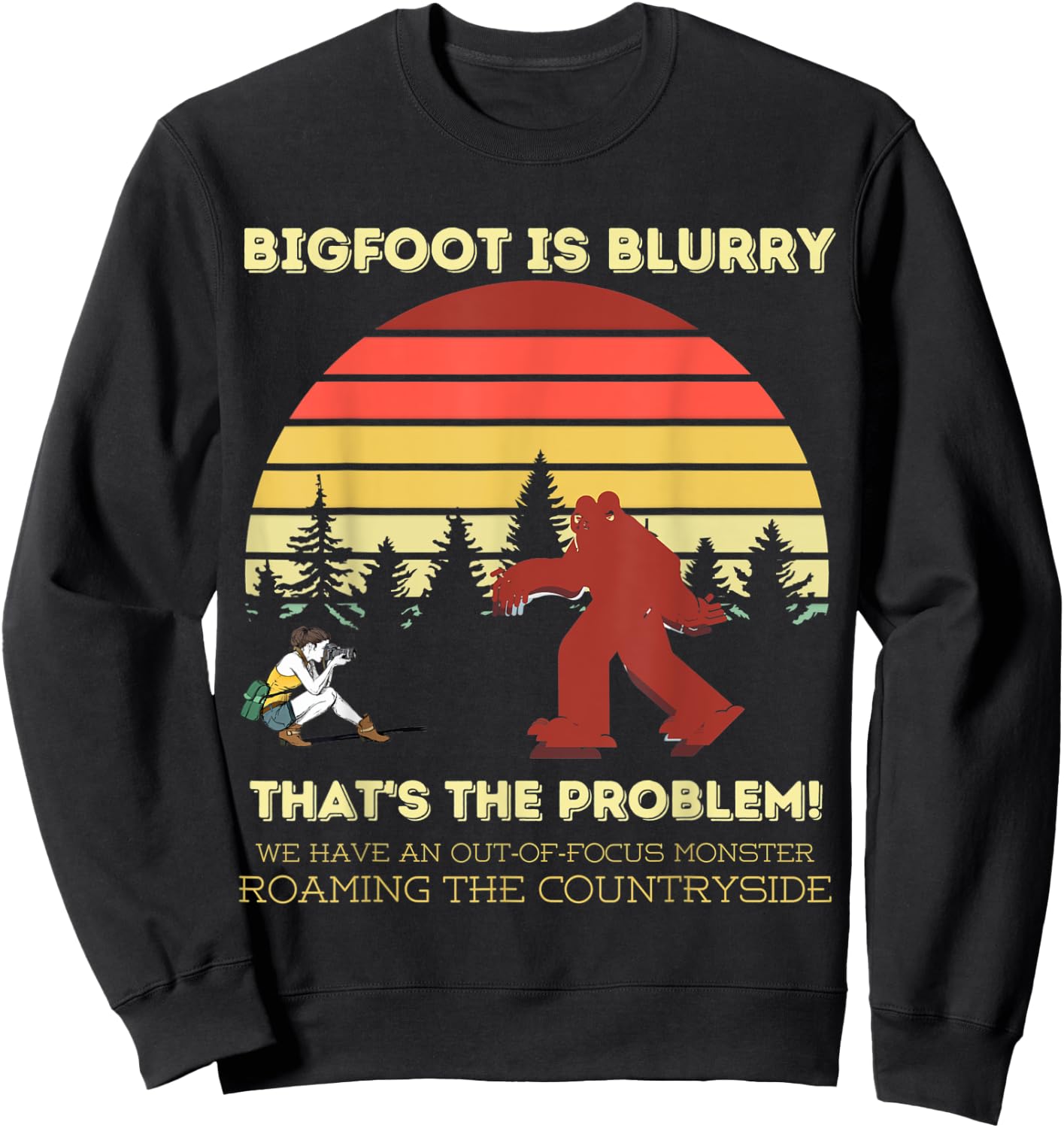 Bigfoot is blurry funny saying photographer joke Sweatshirt - Sweatshirt | Black
