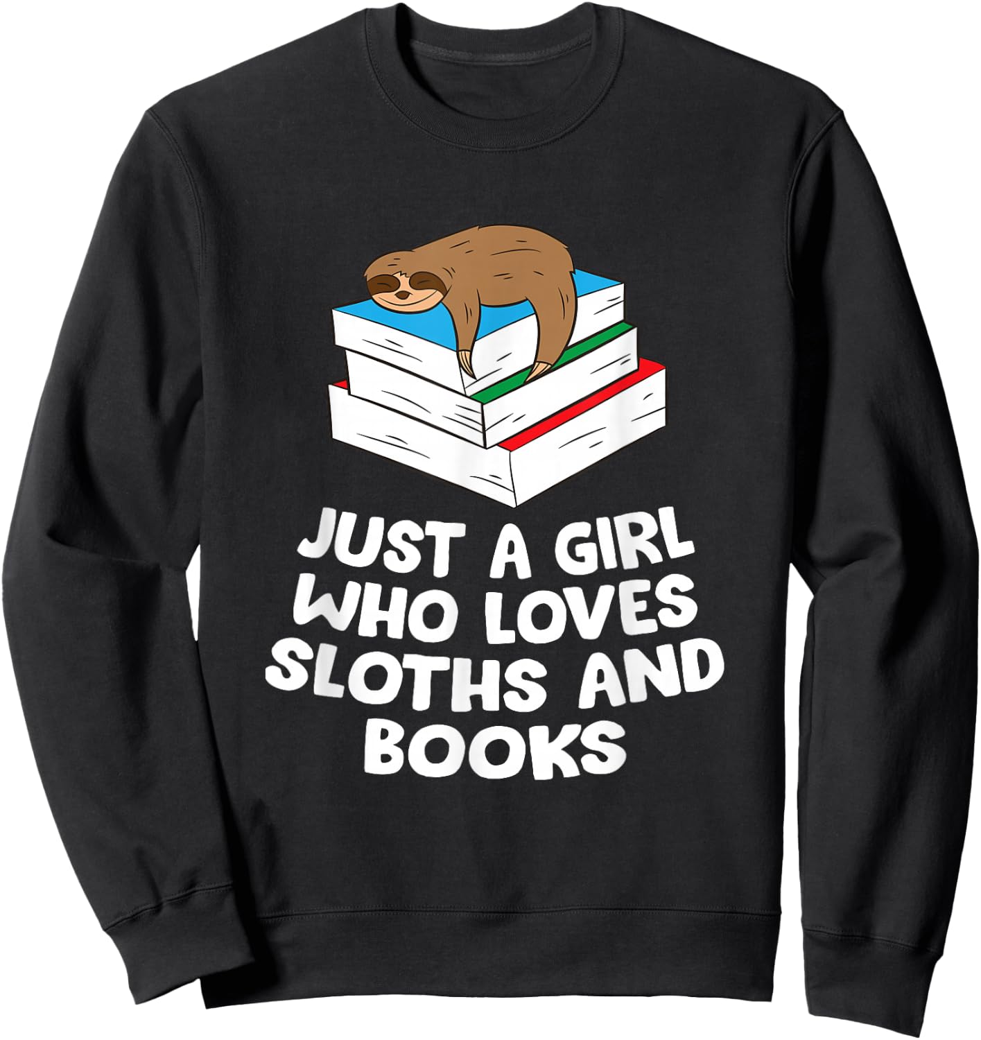 Just a Girl Who Loves Sloths And Books Sweatshirt - Sweatshirt | Black