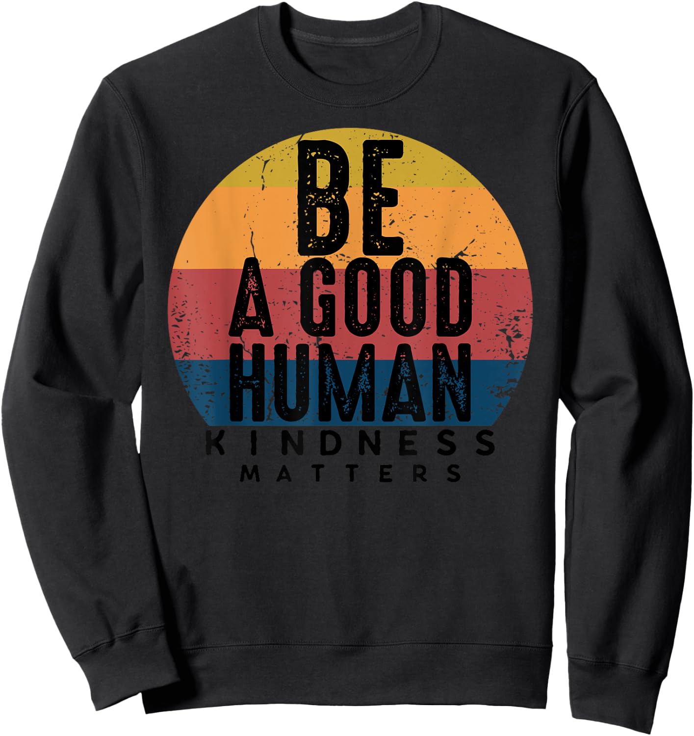Retro Vintage Be A Good Human Kindness Matters -Be kind Gift Sweatshirt - Sweatshirt | Black