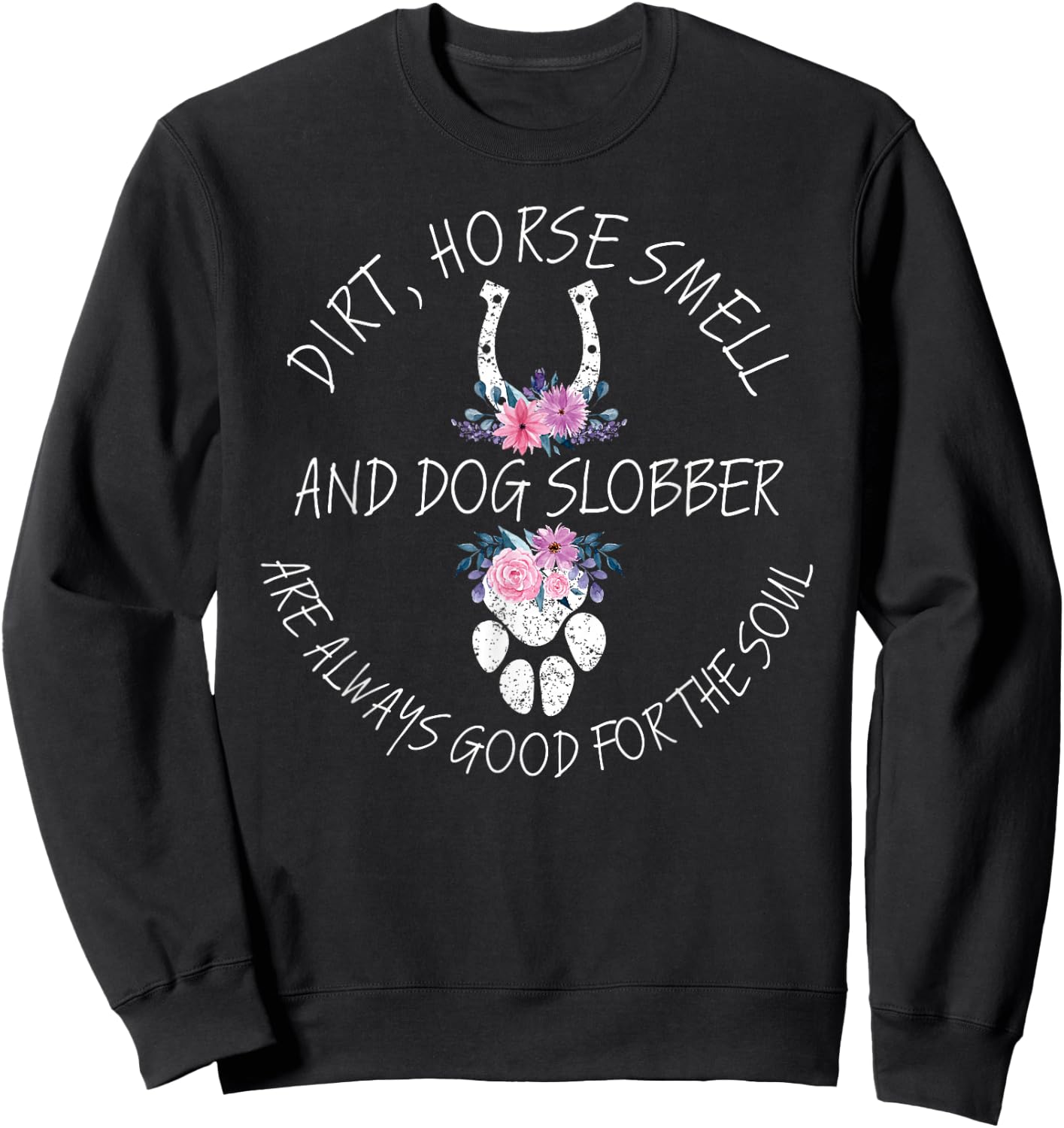Dirt, Horse Smell & Dog Slobber Equestrian Horse Lover Sweatshirt - Sweatshirt | Black