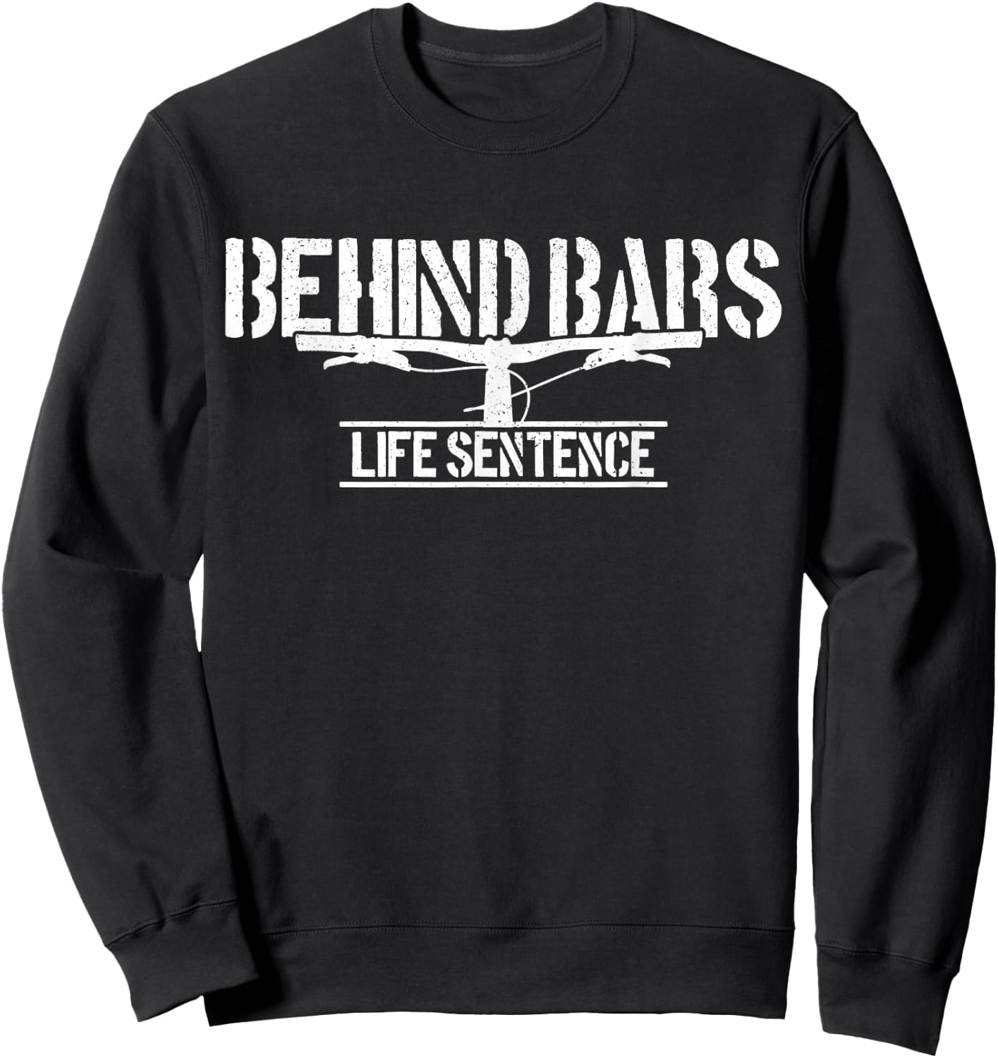 Mountain Bike Behind Bars Life Sentence MTB Funny Biker Gift Sweatshirt - Sweatshirt | Black