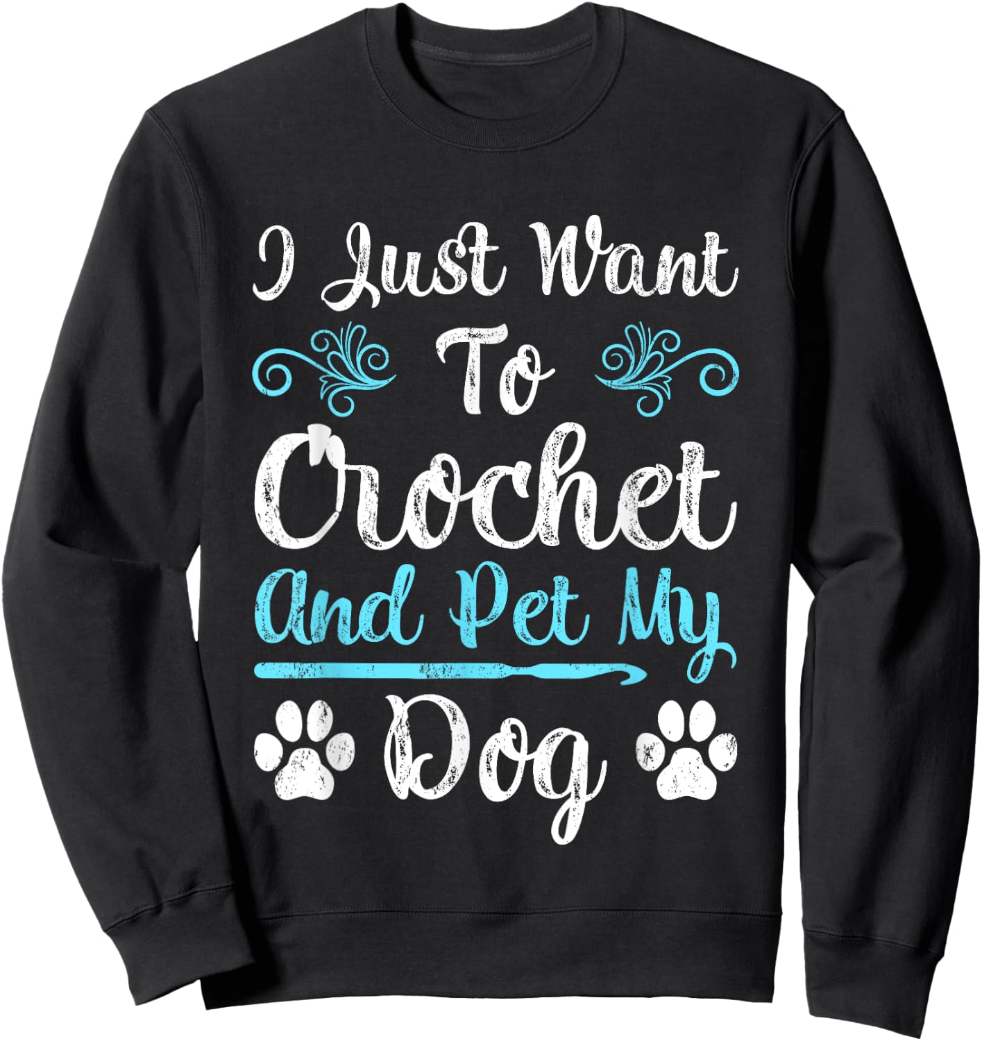 I Just Want To Crochet And Pet My Dog Men Women Girls Kids Sweatshirt - Sweatshirt | Black