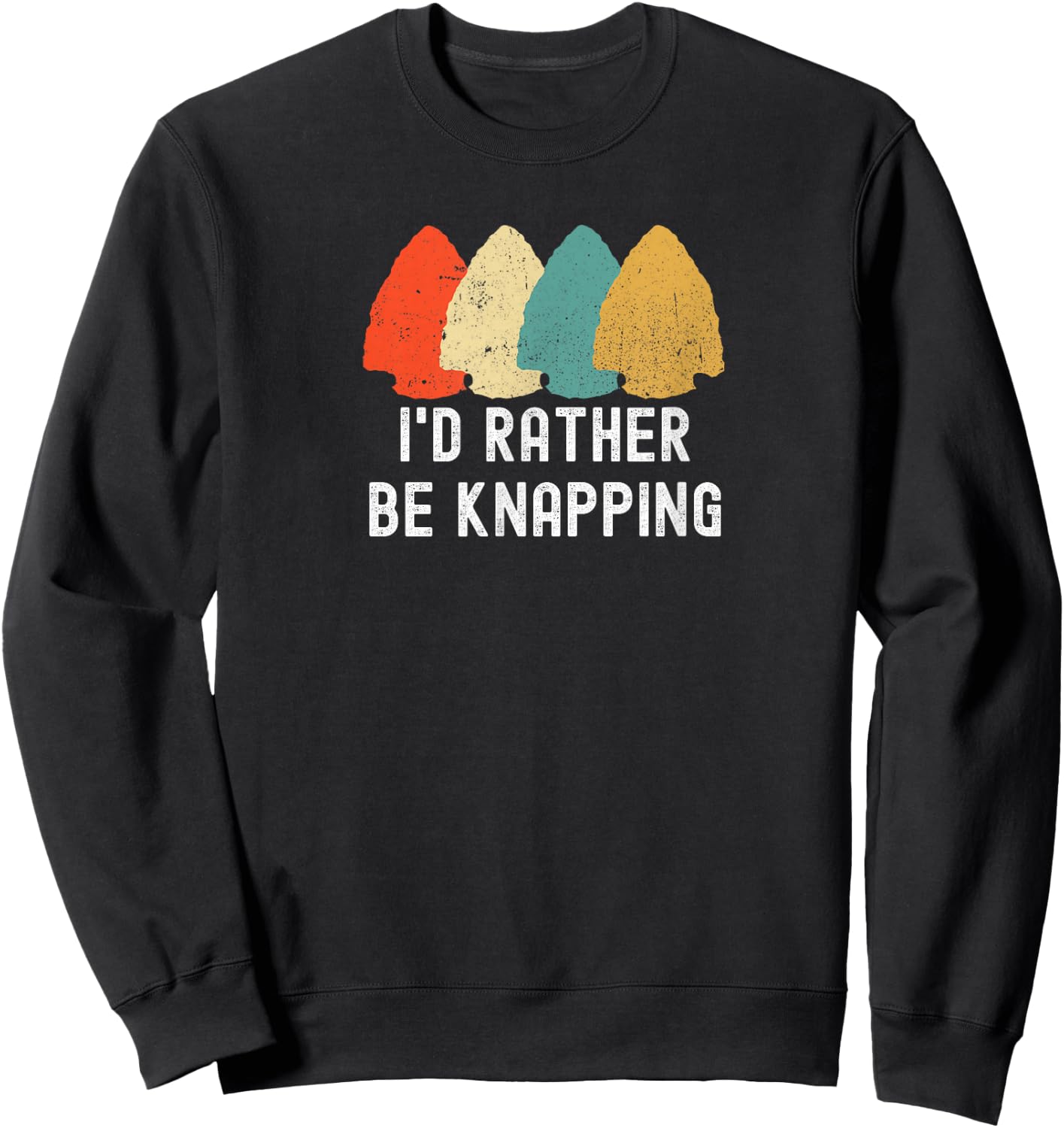 I's Rather Be Knapping, Primitive Arrowhead Flint Knapping Sweatshirt - Sweatshirt | Black