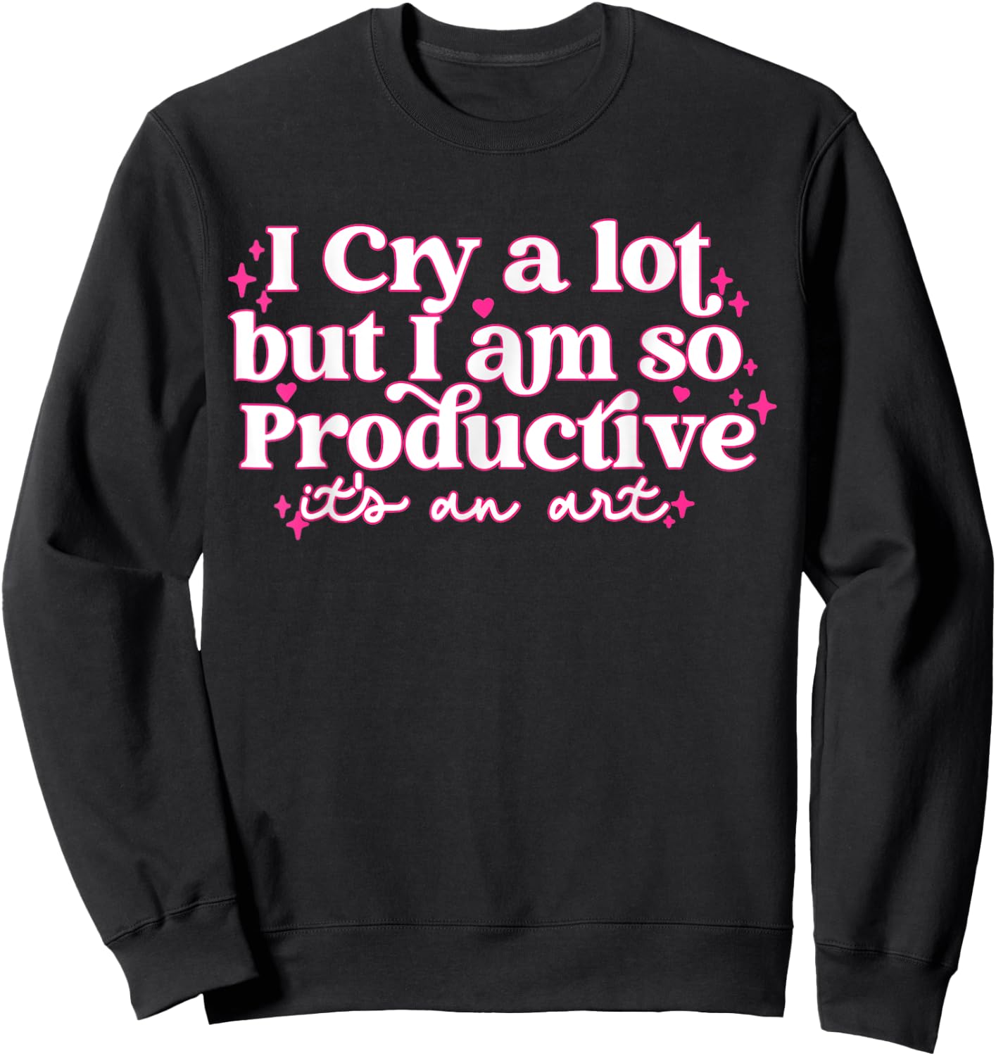 Retro I Cry A Lot But I Am So Productive Funny Trending Meme Sweatshirt - Sweatshirt | Black