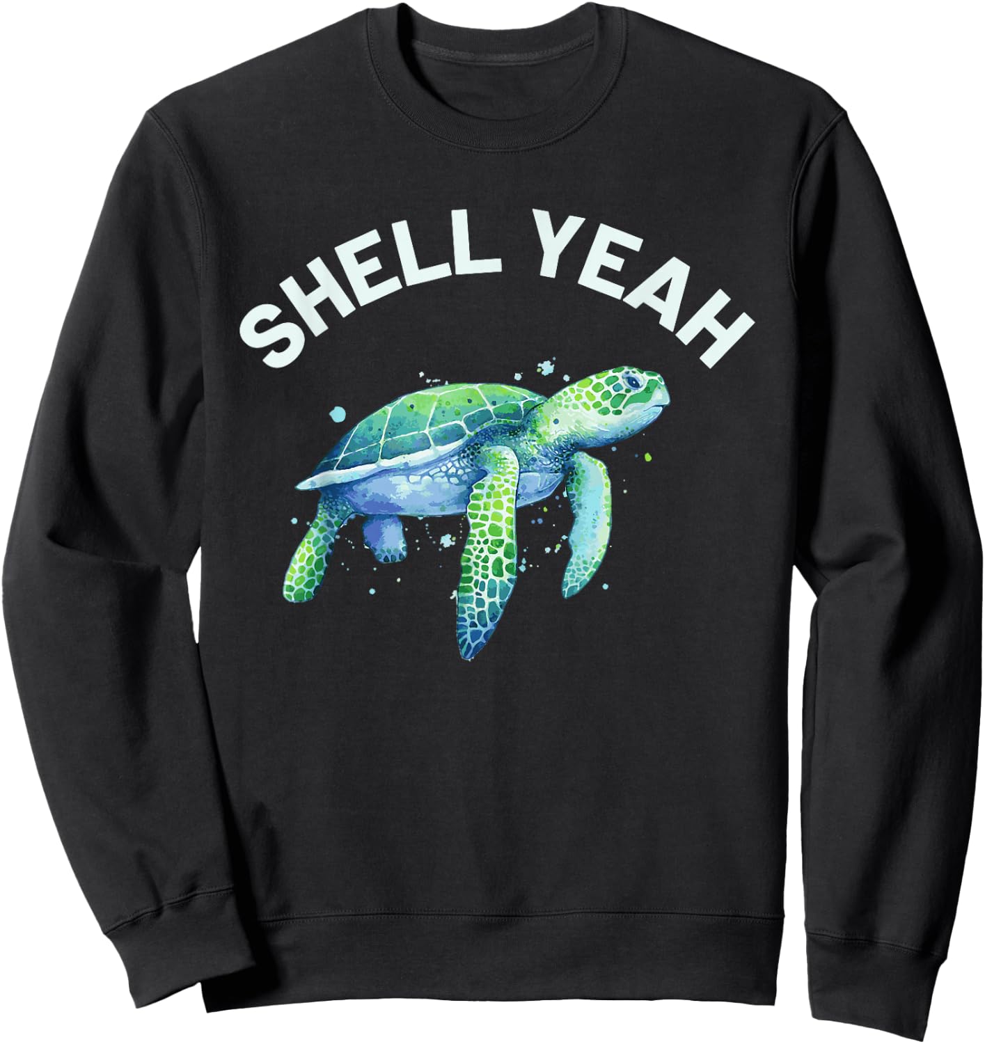 Shell Yeah - Cute Tortoise & Sea Turtle Lover Sweatshirt - Sweatshirt | Black
