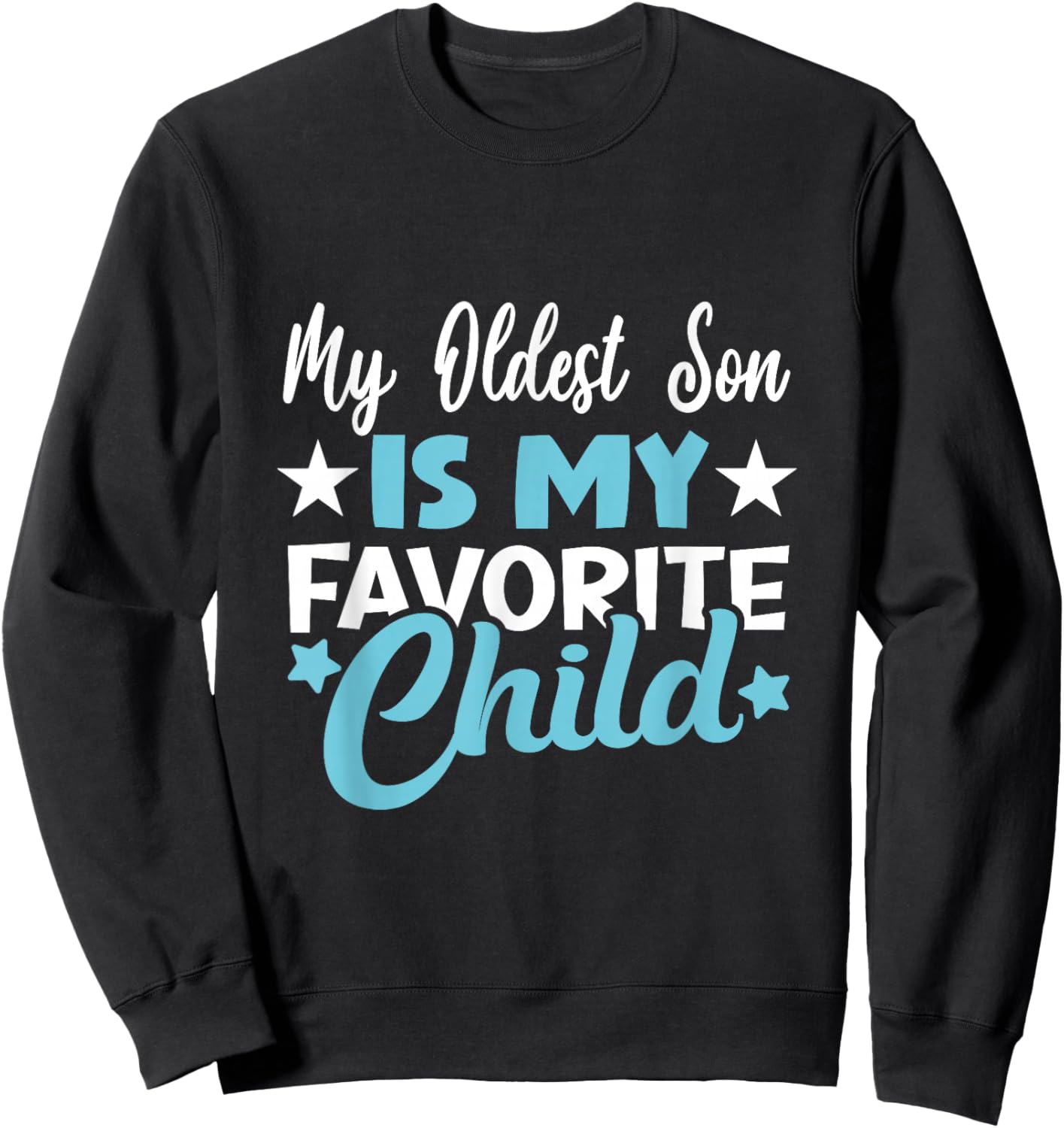 My Oldest Son Is My Favorite Child Sweatshirt - Sweatshirt | Black