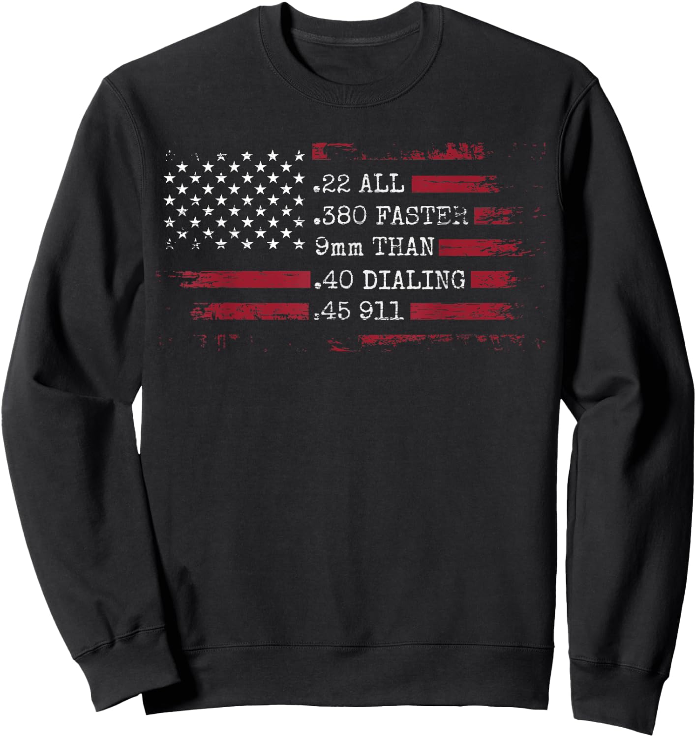 Ammo Gun Lovers Shirt - All Faster Than Dialing 911 Sweatshirt - Sweatshirt | Black