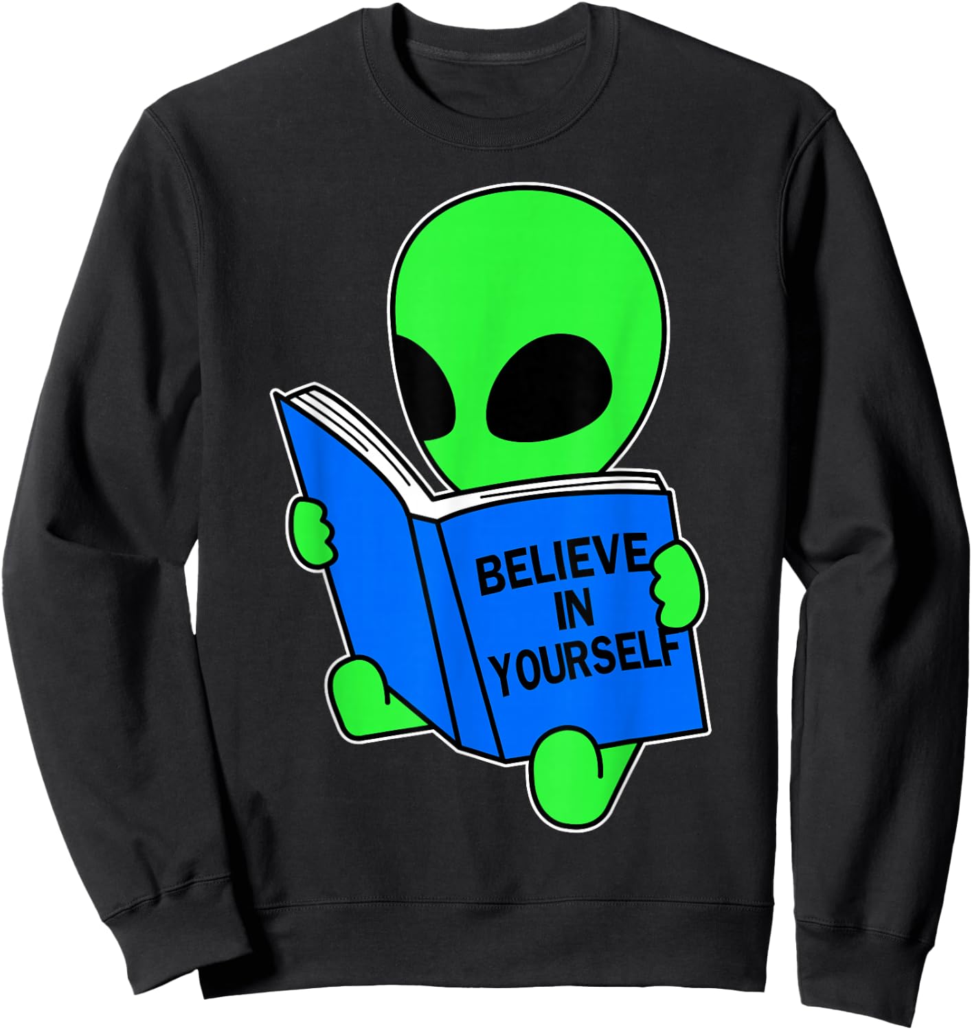 Believe in Yourself Funny Alien UFO Design Sweatshirt - Sweatshirt | Black