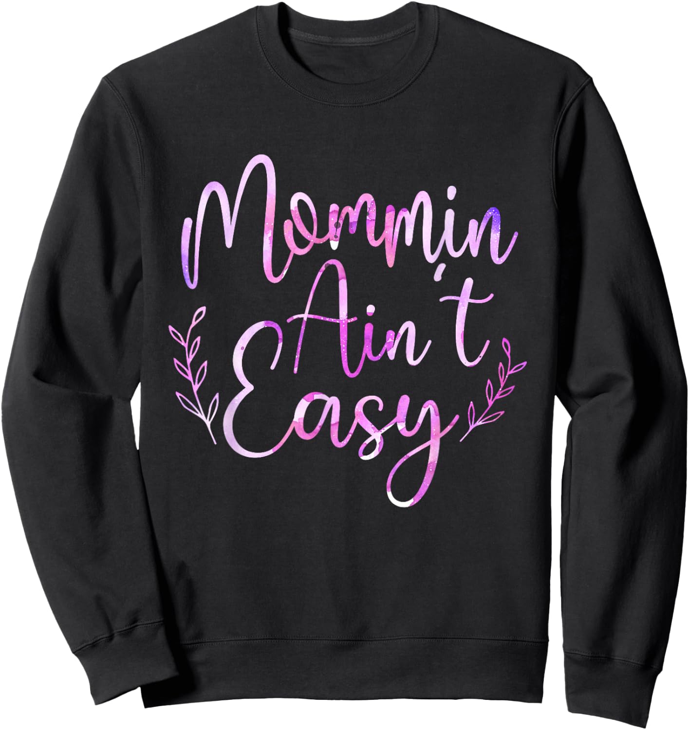 Mommin Ain't Easy - Mother's Day Mama Mommy Mom Sweatshirt - Sweatshirt | Black