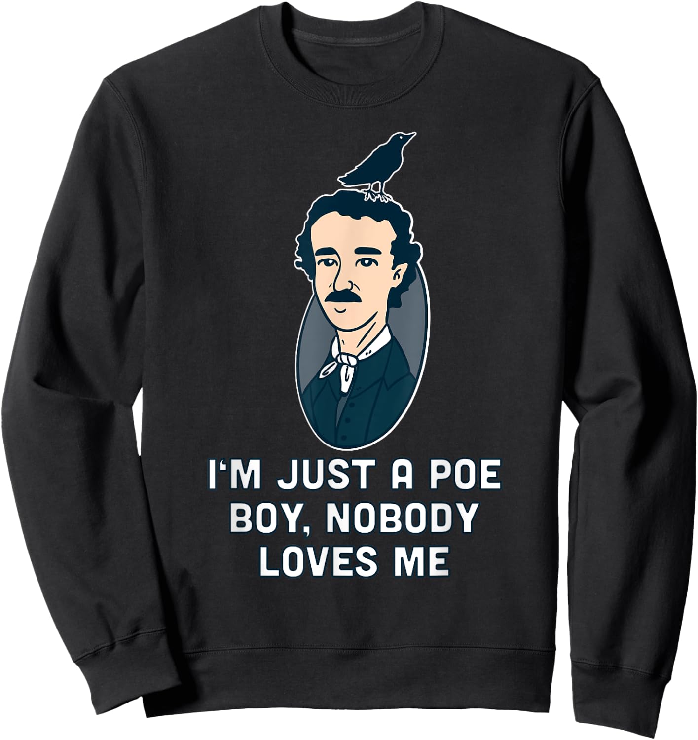 I'm just a Poe boy Edgar Allen Raven Quote Writer Sweatshirt - Sweatshirt | Black