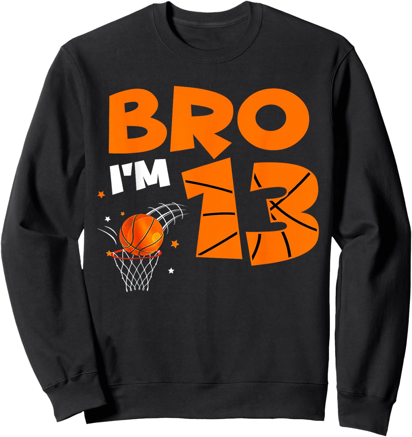 13th Birthday Shirt Boy Bro I'm 13 Year Old Basketball Theme Sweatshirt - Sweatshirt | Black
