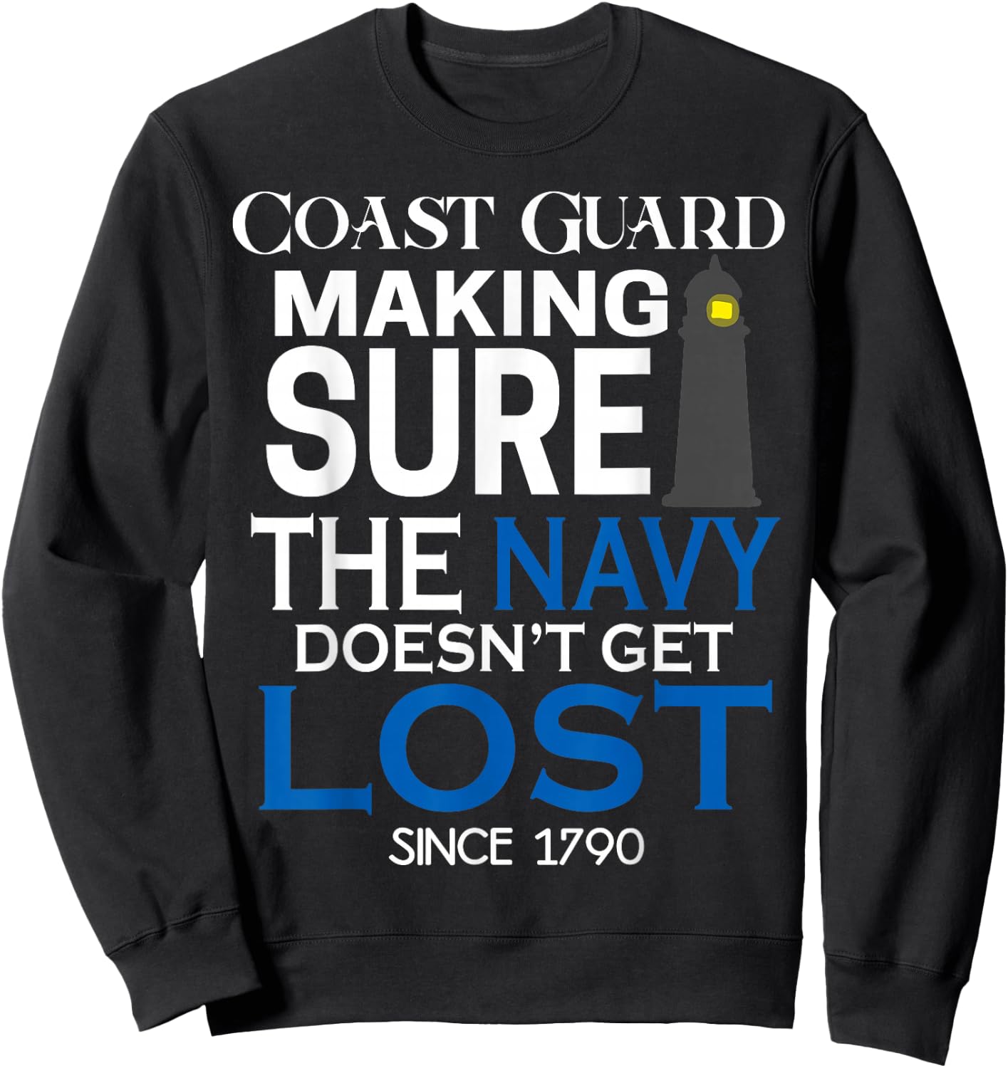 Coast Guard Making Sure Navy Doesn't Get Lost Men Kids Gifts Sweatshirt - Sweatshirt | Black