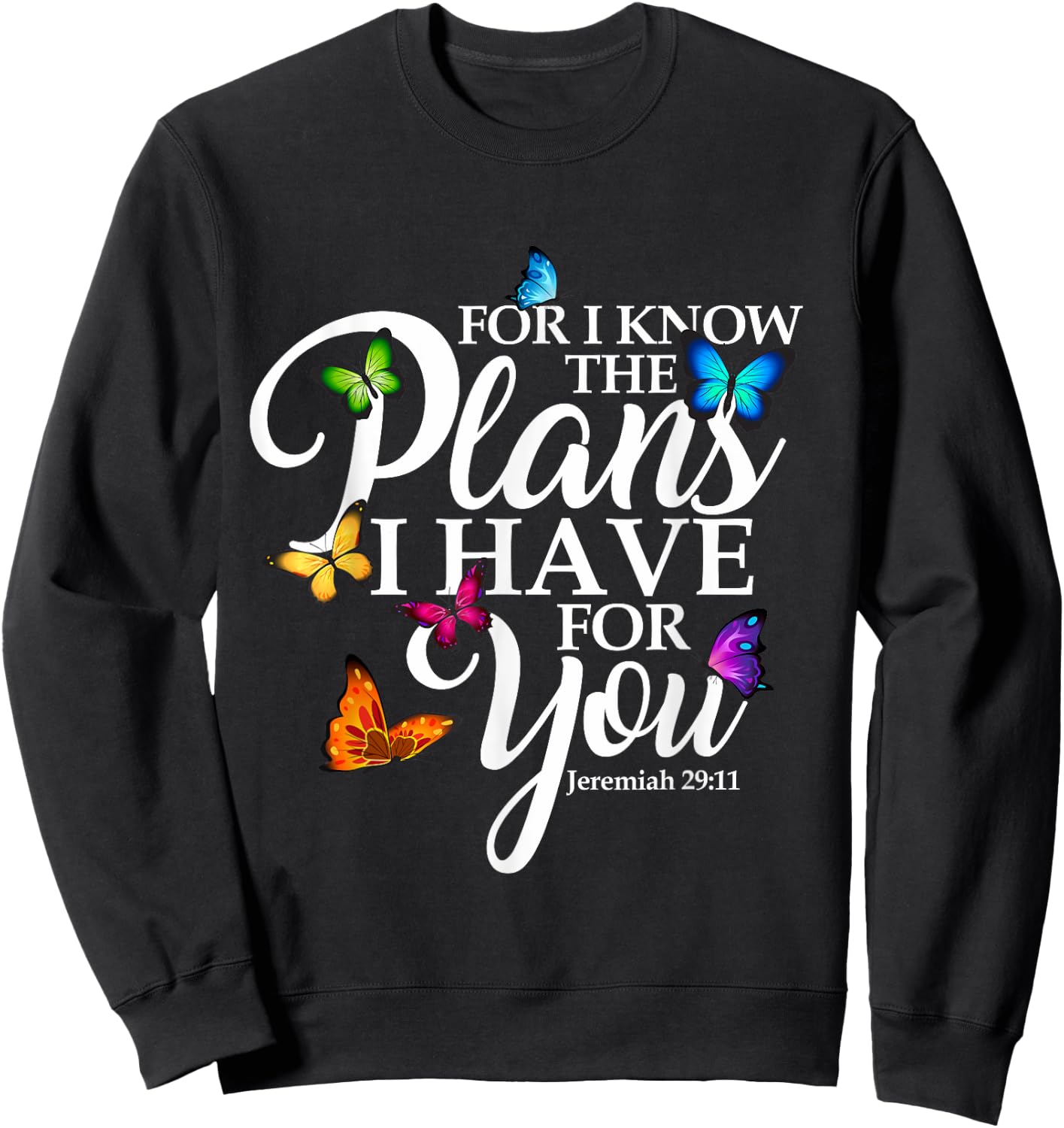 For I Know The Plans I Have For You Butterfly Art Religious Sweatshirt - Sweatshirt | Black