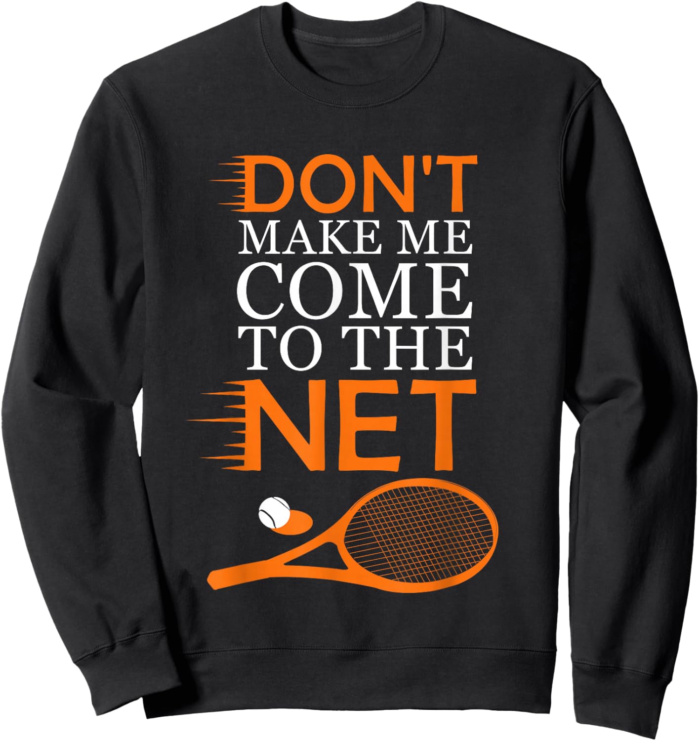 Funny Tennis Player Racket Ball Game Gag Gift Men Women Kids Sweatshirt - Sweatshirt | Black