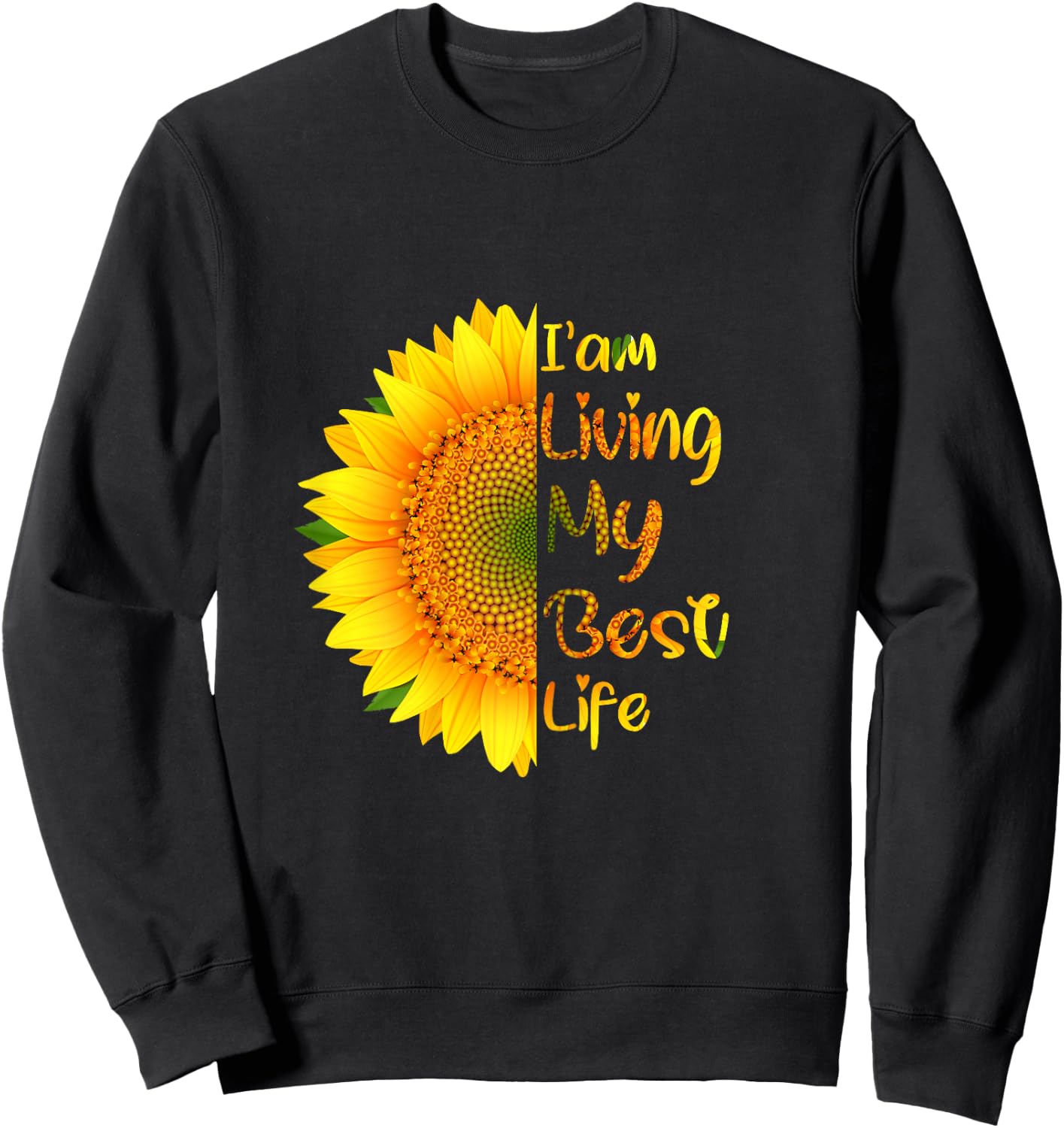 Living My Best Life sunflower I'm living my best life Sweatshirt - Sweatshirt | Black
