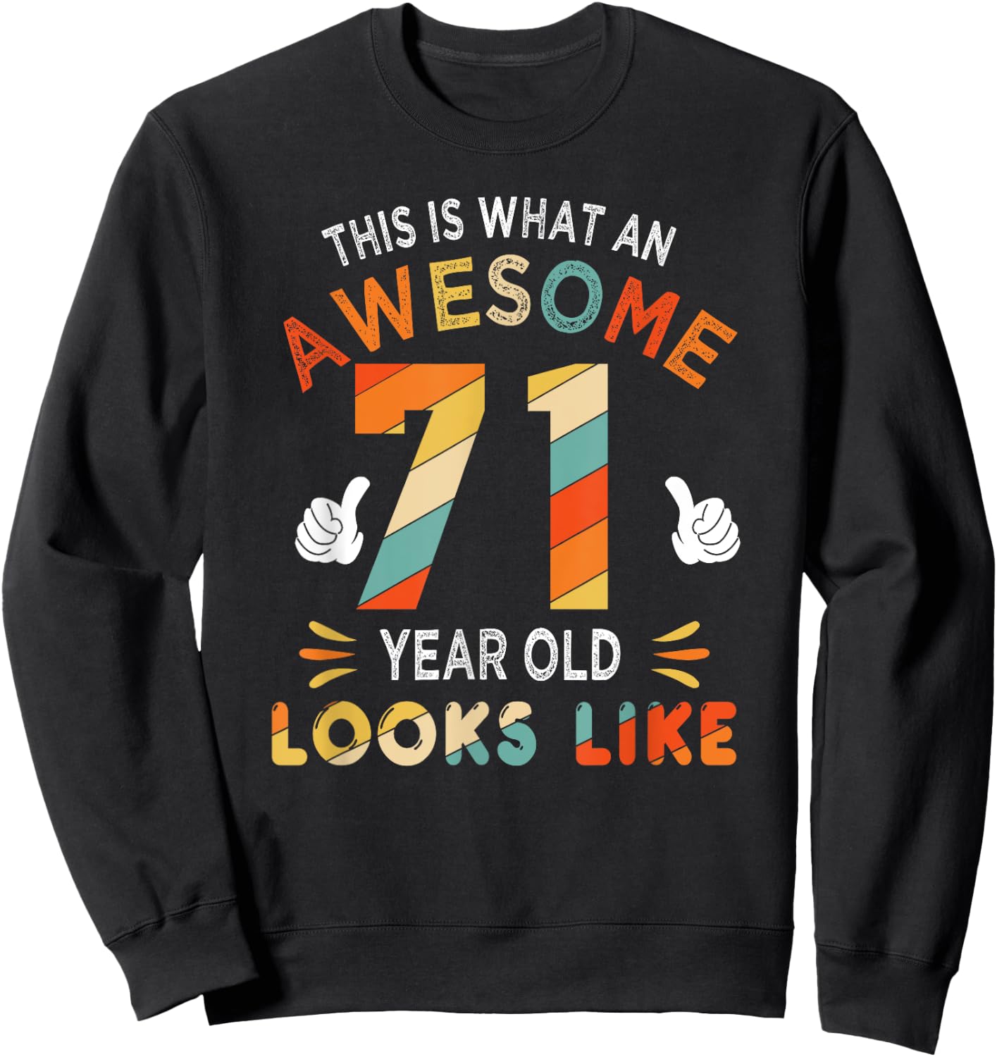 71st Birthday Gift 71 Years Old looks Like Funny 71st Bday Sweatshirt - Sweatshirt | Black