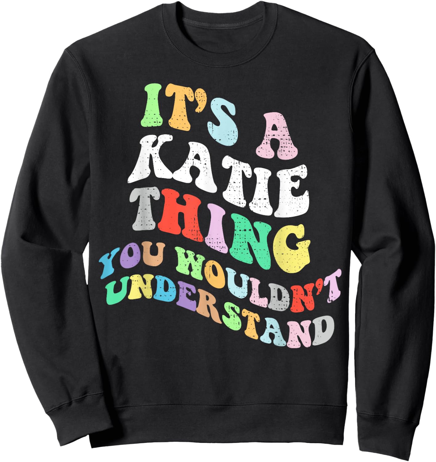 Retro Groovy Its a Katie Thing You Wouldnt Understand Sweatshirt - Sweatshirt | Black