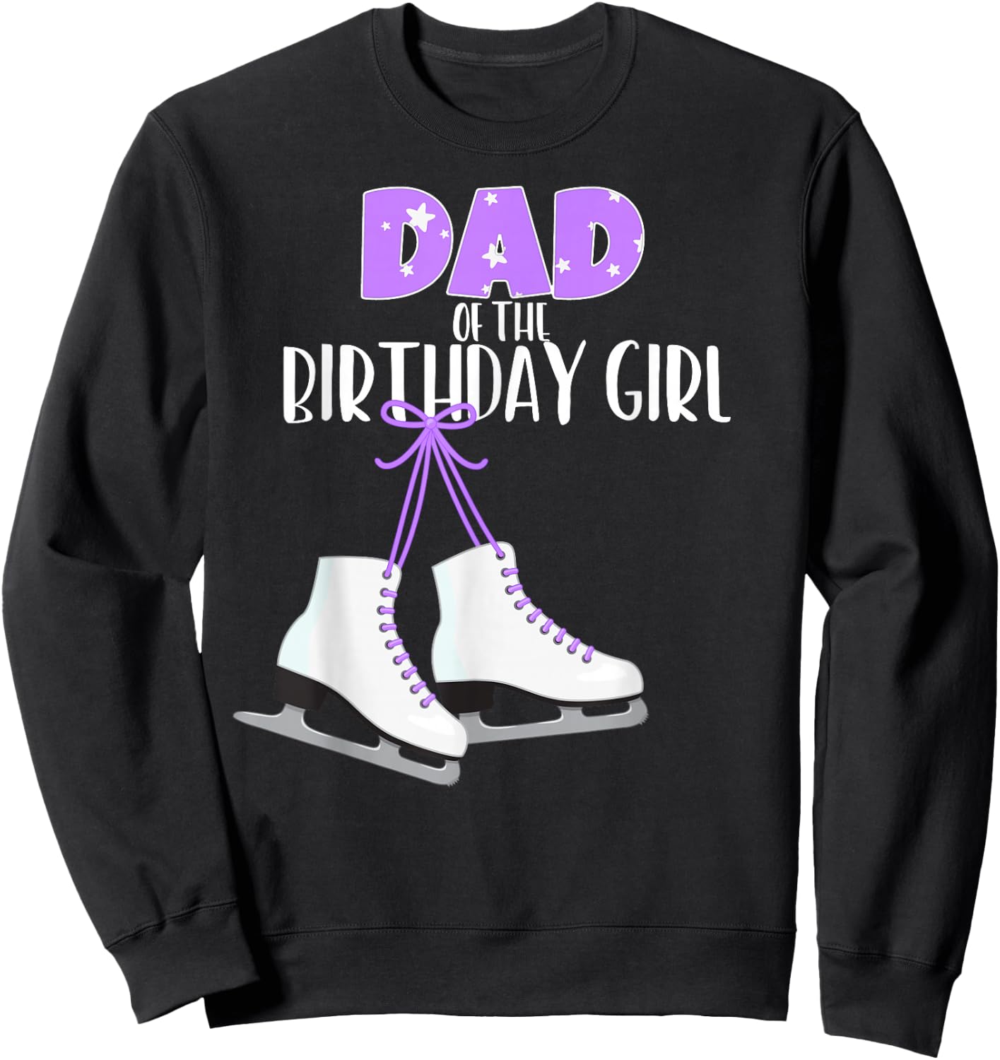 Ice Skating Dad of the Birthday Girl Ice Skate Party Sweatshirt - Sweatshirt | Black