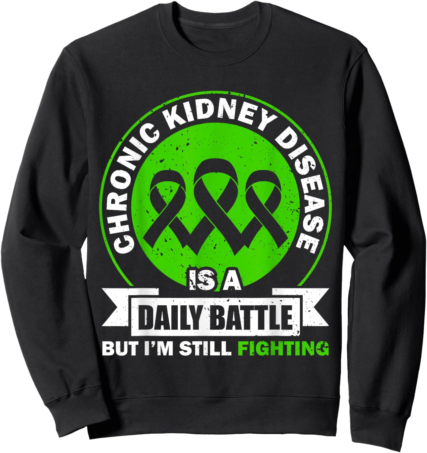Chronic Kidney Disease Is A Daily Battle CKD Awareness Sweatshirt - Sweatshirt | Black